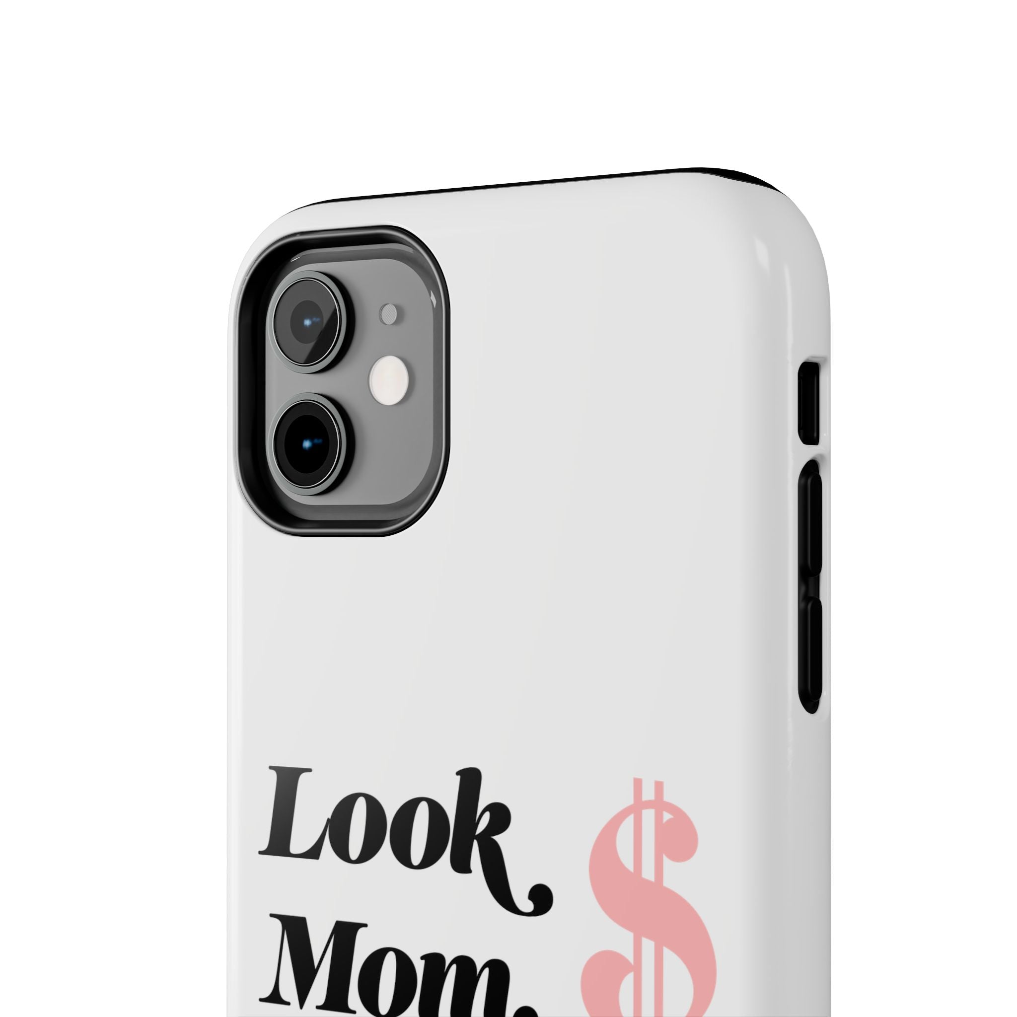 Look Mom, I Made It Phone Case — Motivational Money Quote Tough Case