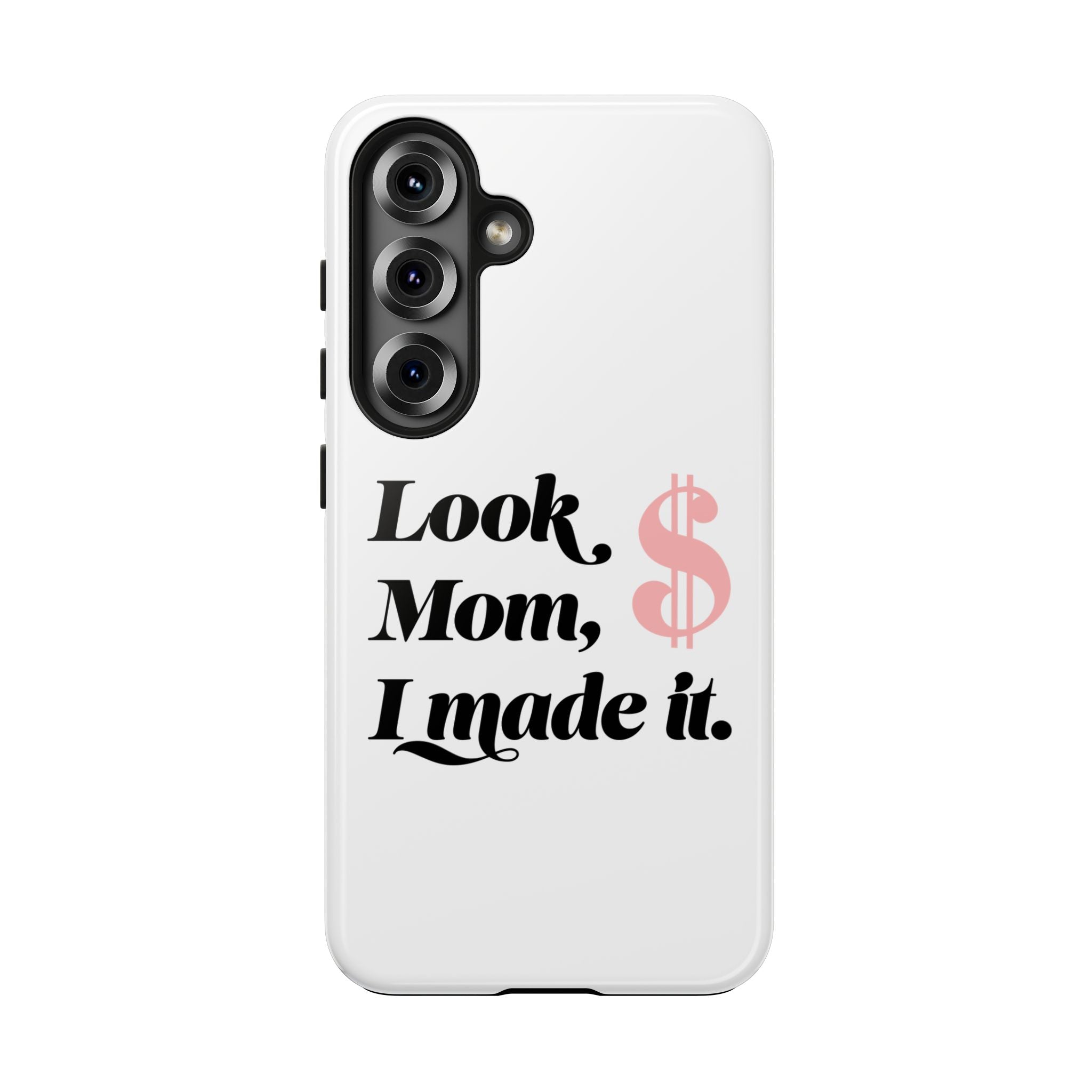Look Mom, I Made It Phone Case — Motivational Money Quote Tough Case