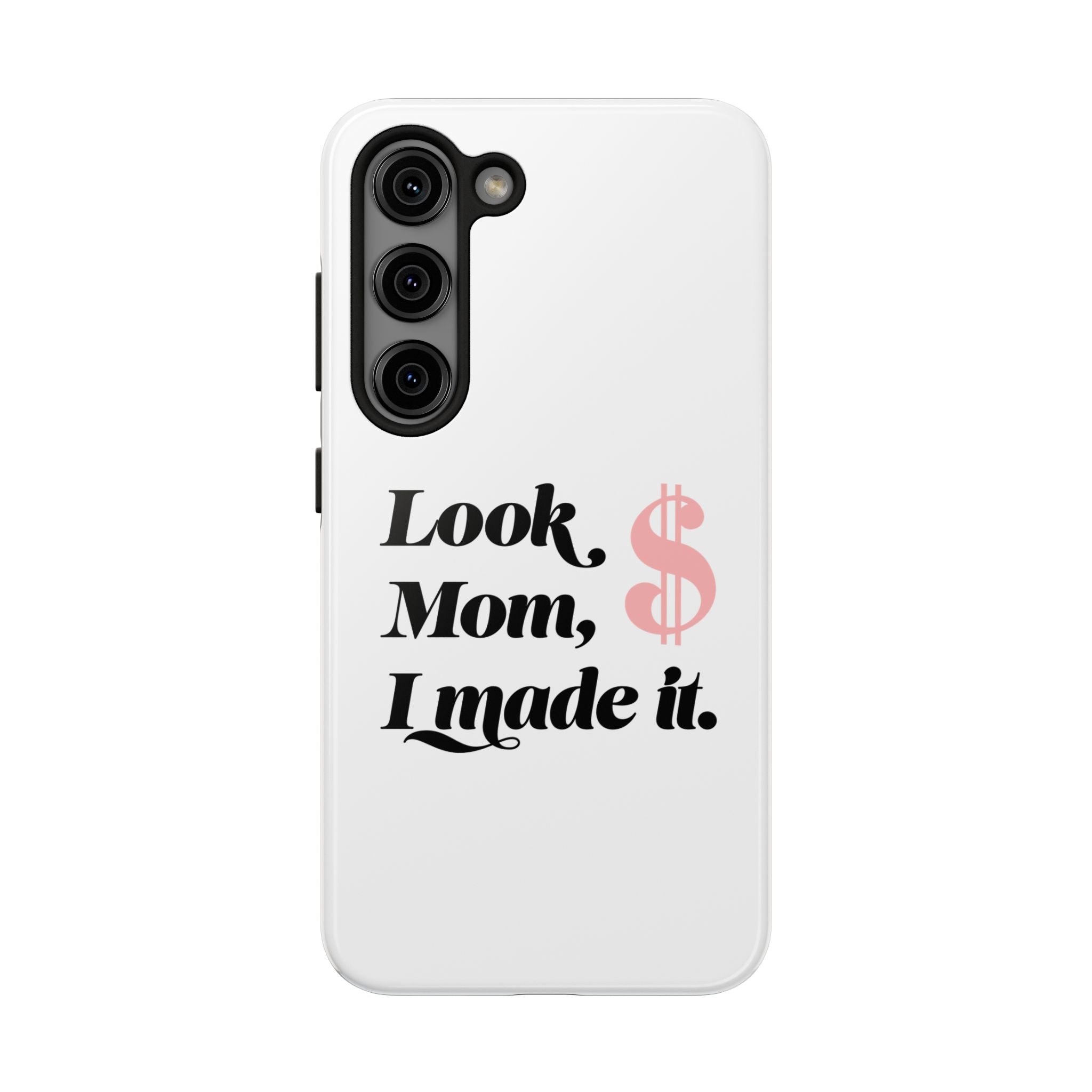 Look Mom, I Made It Phone Case — Motivational Money Quote Tough Case