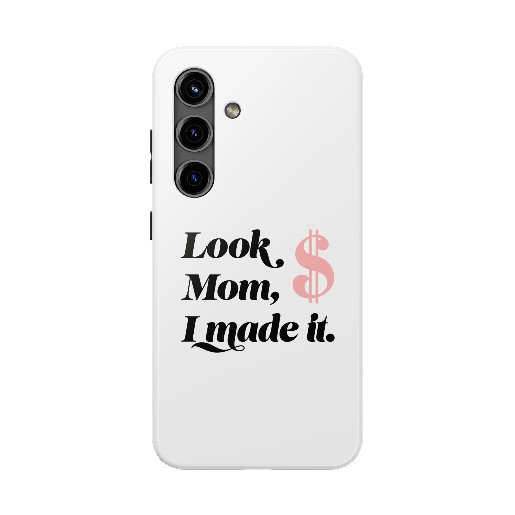 Look Mom, I Made It Phone Case — Motivational Money Quote Tough Case