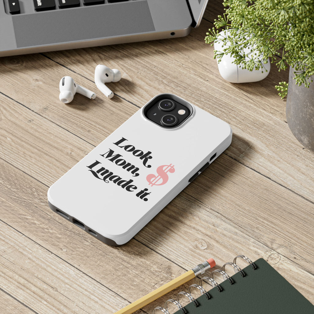 Look Mom, I Made It Phone Case — Motivational Money Quote Tough Case