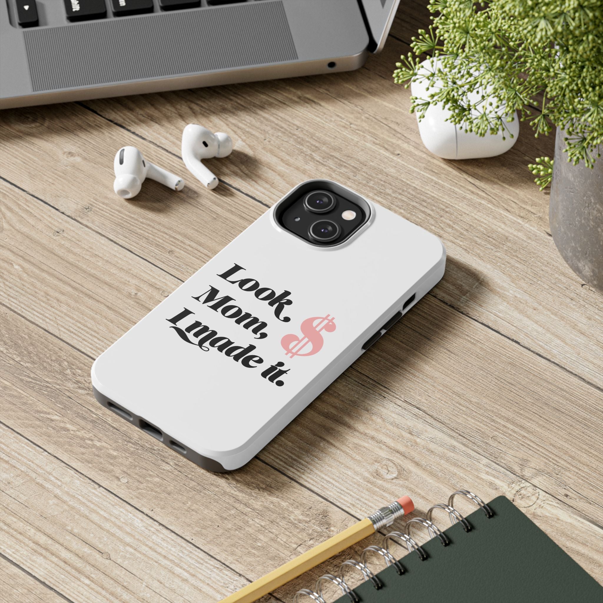 Look Mom, I Made It Phone Case — Motivational Money Quote Tough Case