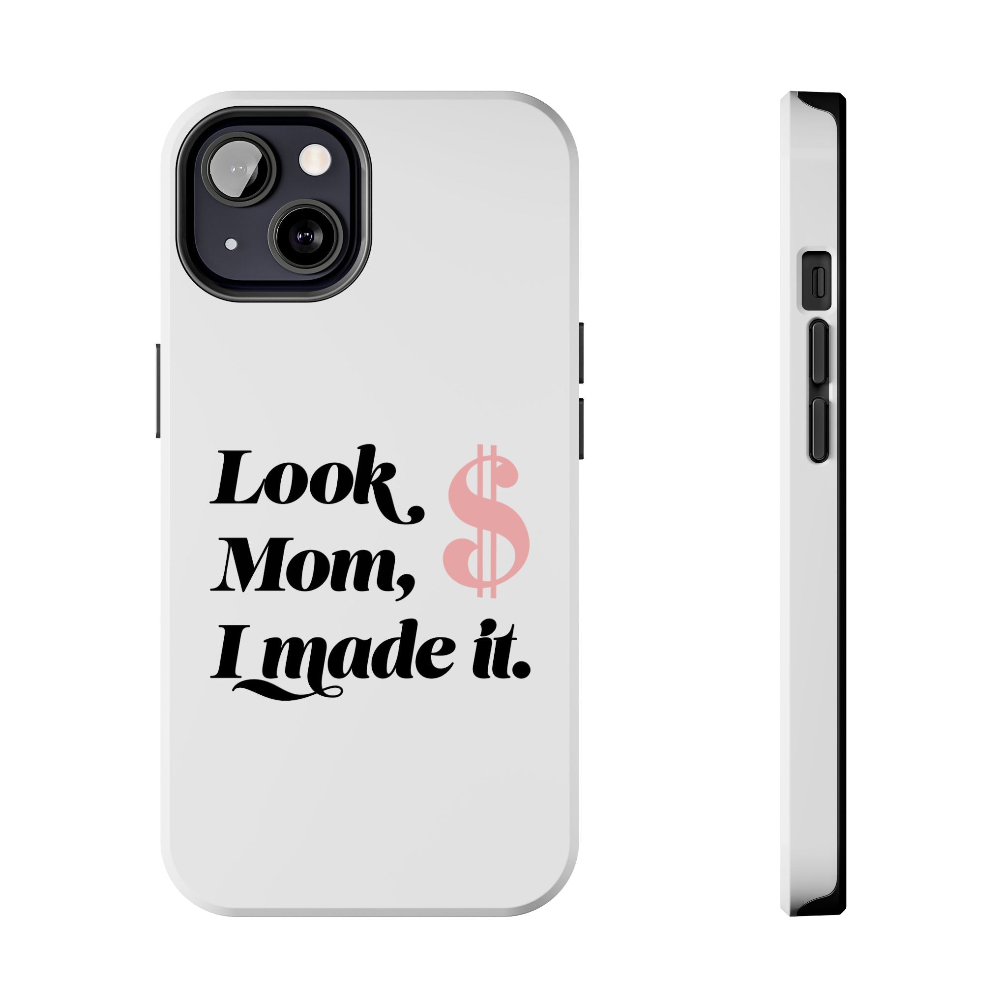 Look Mom, I Made It Phone Case — Motivational Money Quote Tough Case