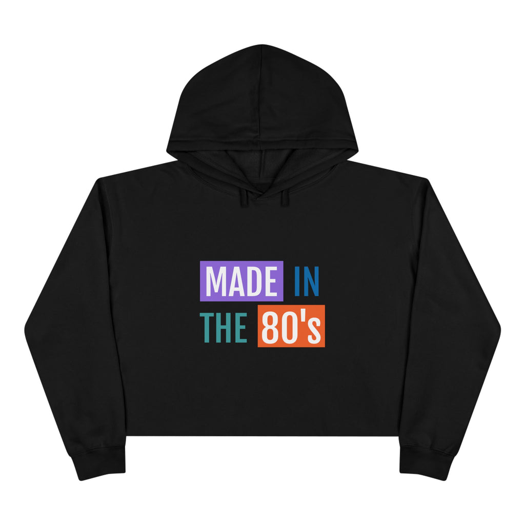 Made in the 80's Crop Hoodie — Retro 80s Graphic Cropped Sweatshirt