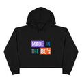 Made in the 80's Crop Hoodie — Retro 80s Graphic Cropped Sweatshirt