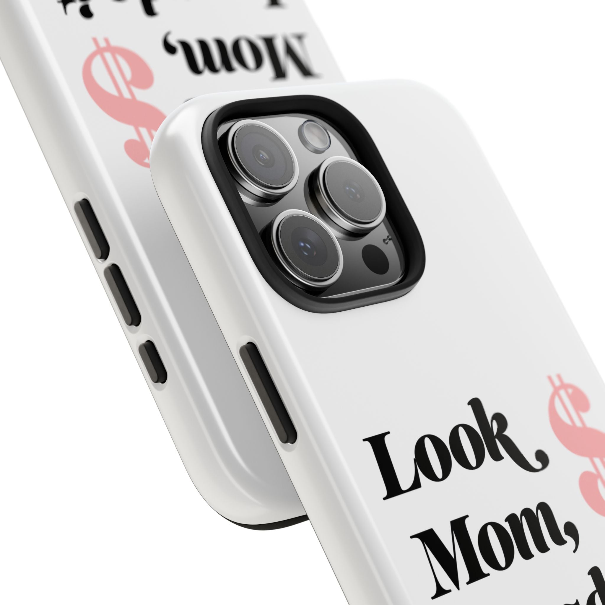Look Mom, I Made It Phone Case — Motivational Money Quote Tough Case