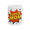 Super Mom Ceramic Mug — Comic-Style ‘SUPER MOM’ Coffee Cup (11oz & 15oz)