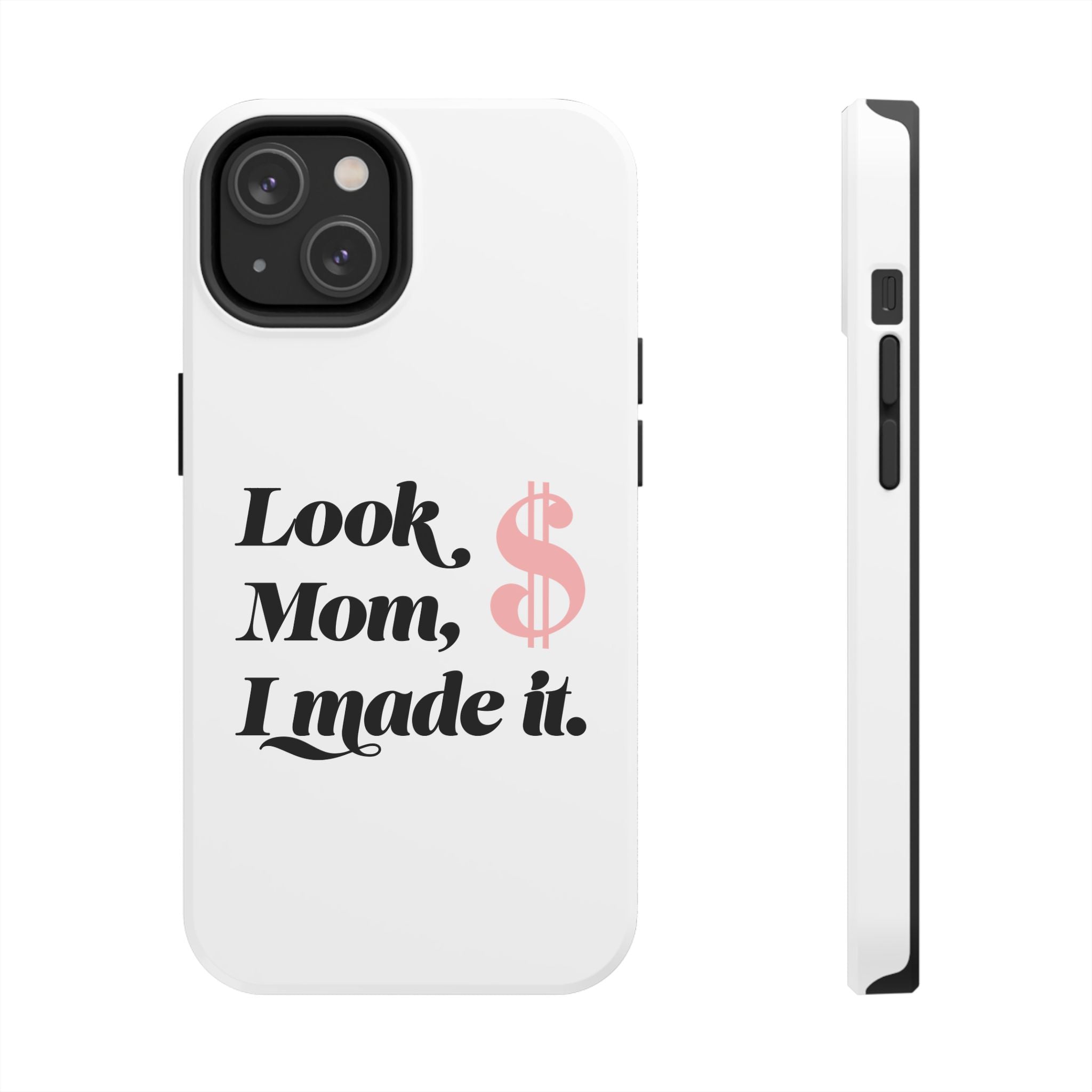 Look Mom, I Made It Phone Case — Motivational Money Quote Tough Case