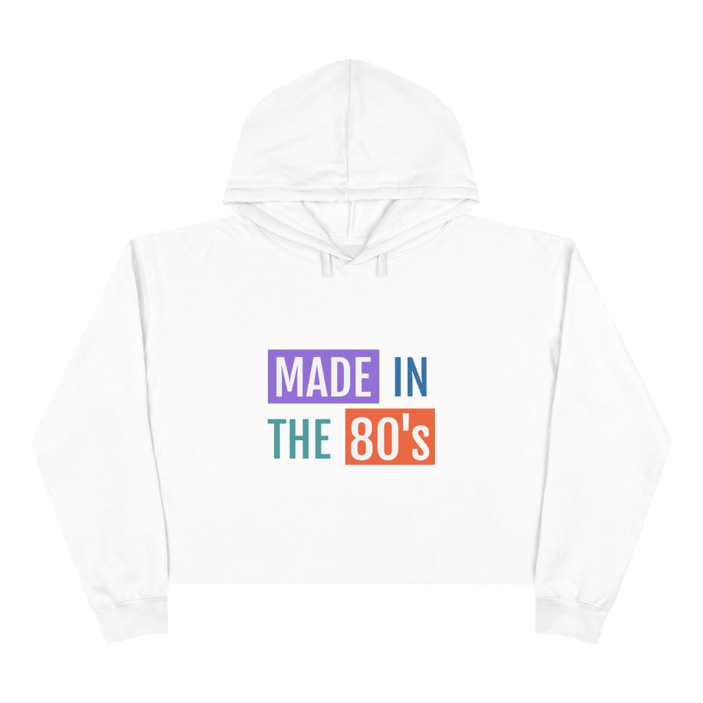 Made in the 80's Crop Hoodie — Retro 80s Graphic Cropped Sweatshirt