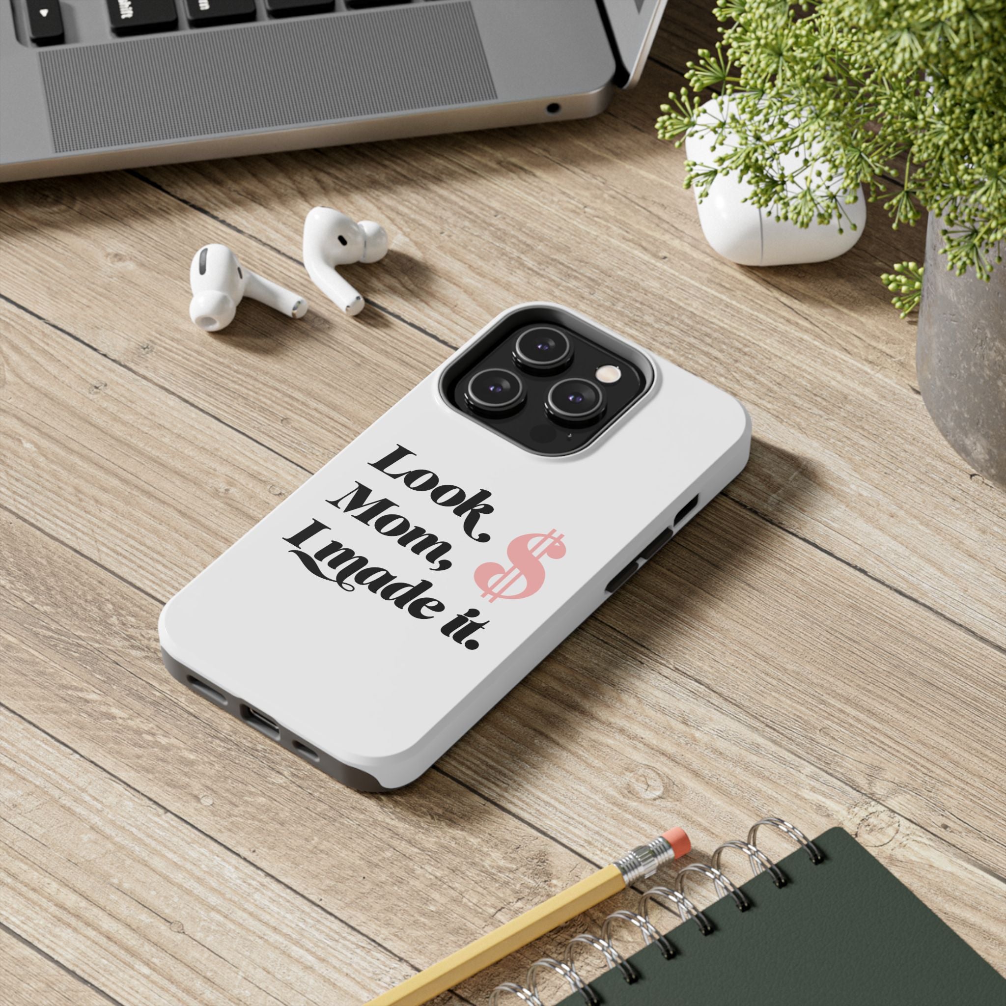 Look Mom, I Made It Phone Case — Motivational Money Quote Tough Case