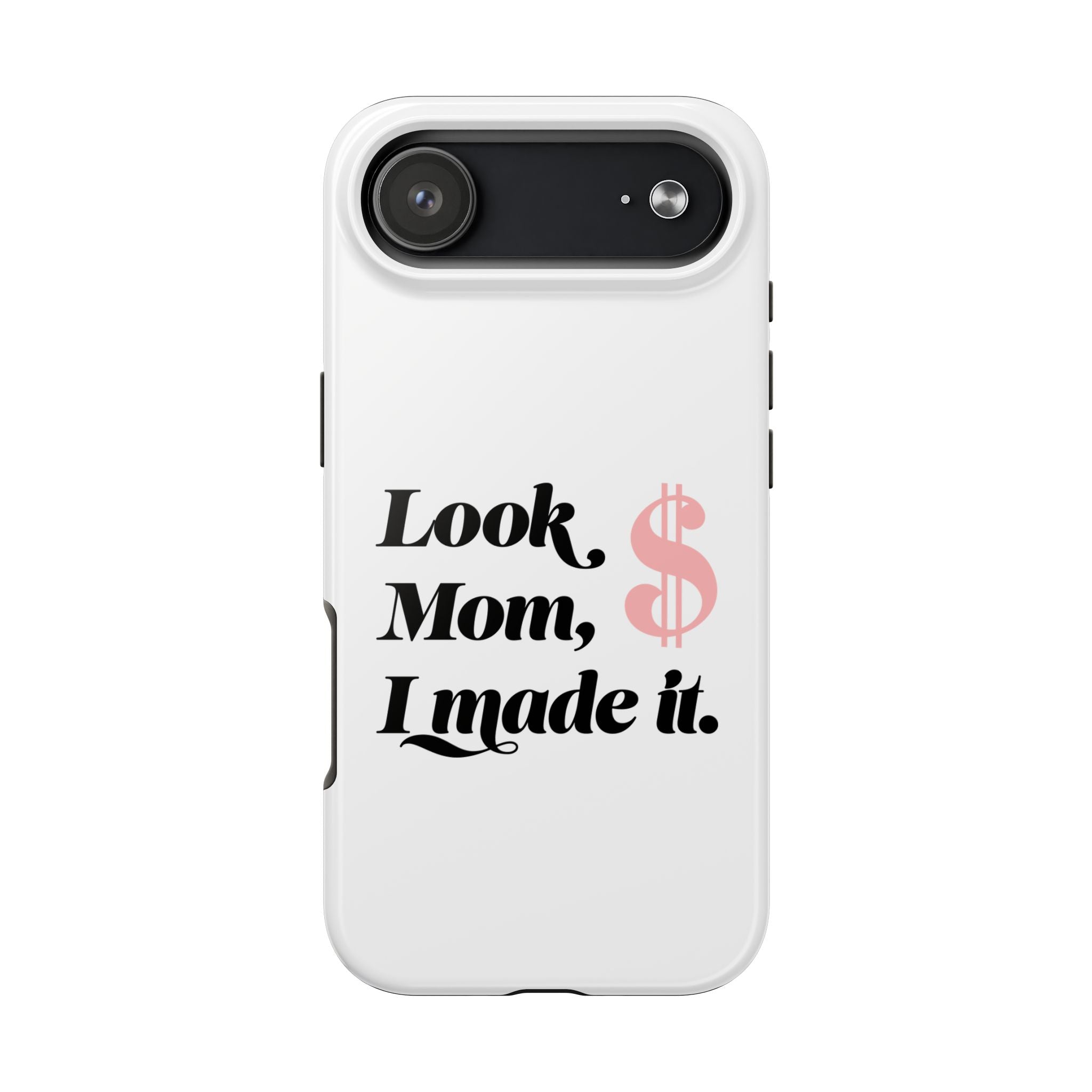 Look Mom, I Made It Phone Case — Motivational Money Quote Tough Case
