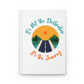 Travel Journal — "It's Not the Destination, It's the Journey" Hardcover Notebook