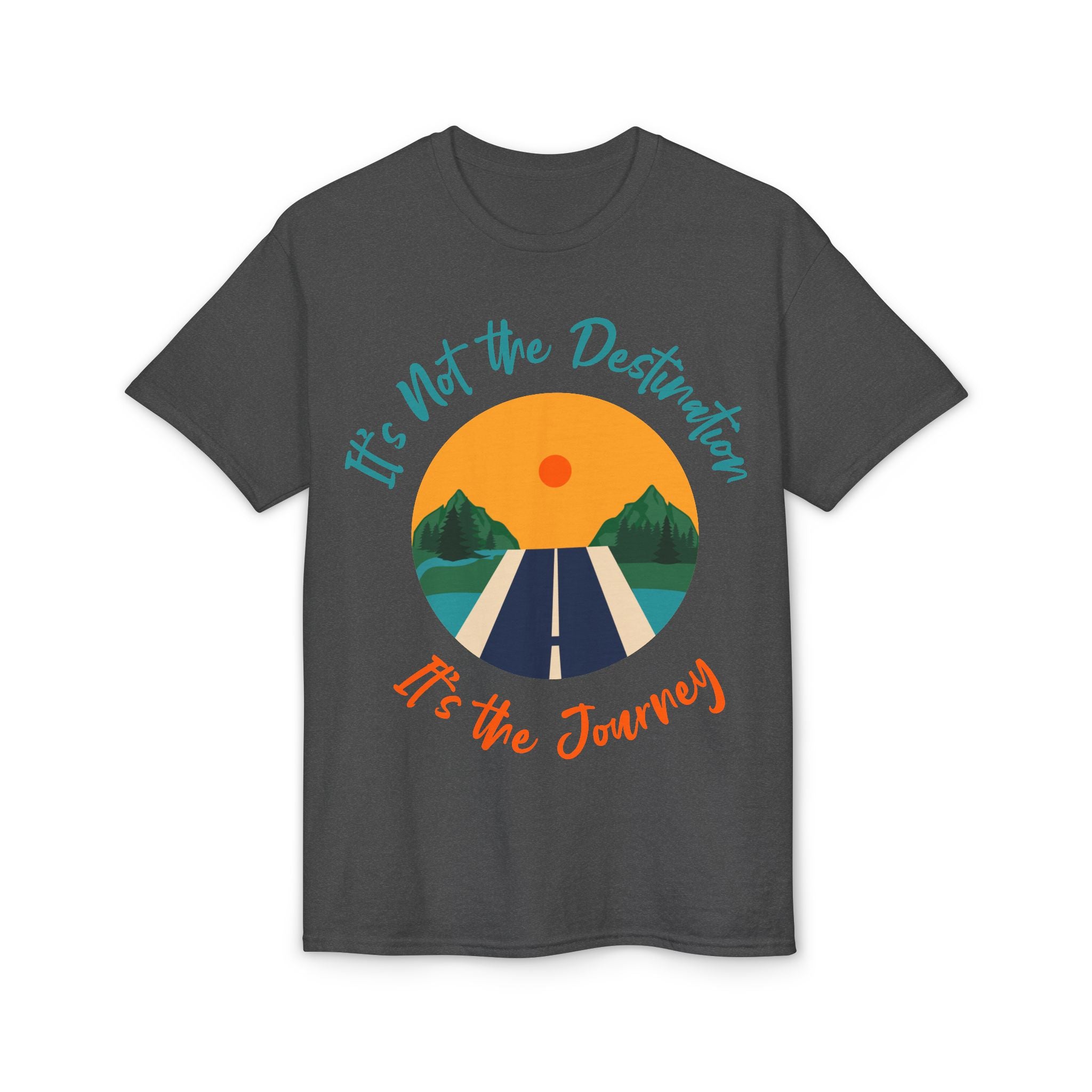 Journey Road T-Shirt — "It's Not the Destination, It's the Journey" Graphic Tee