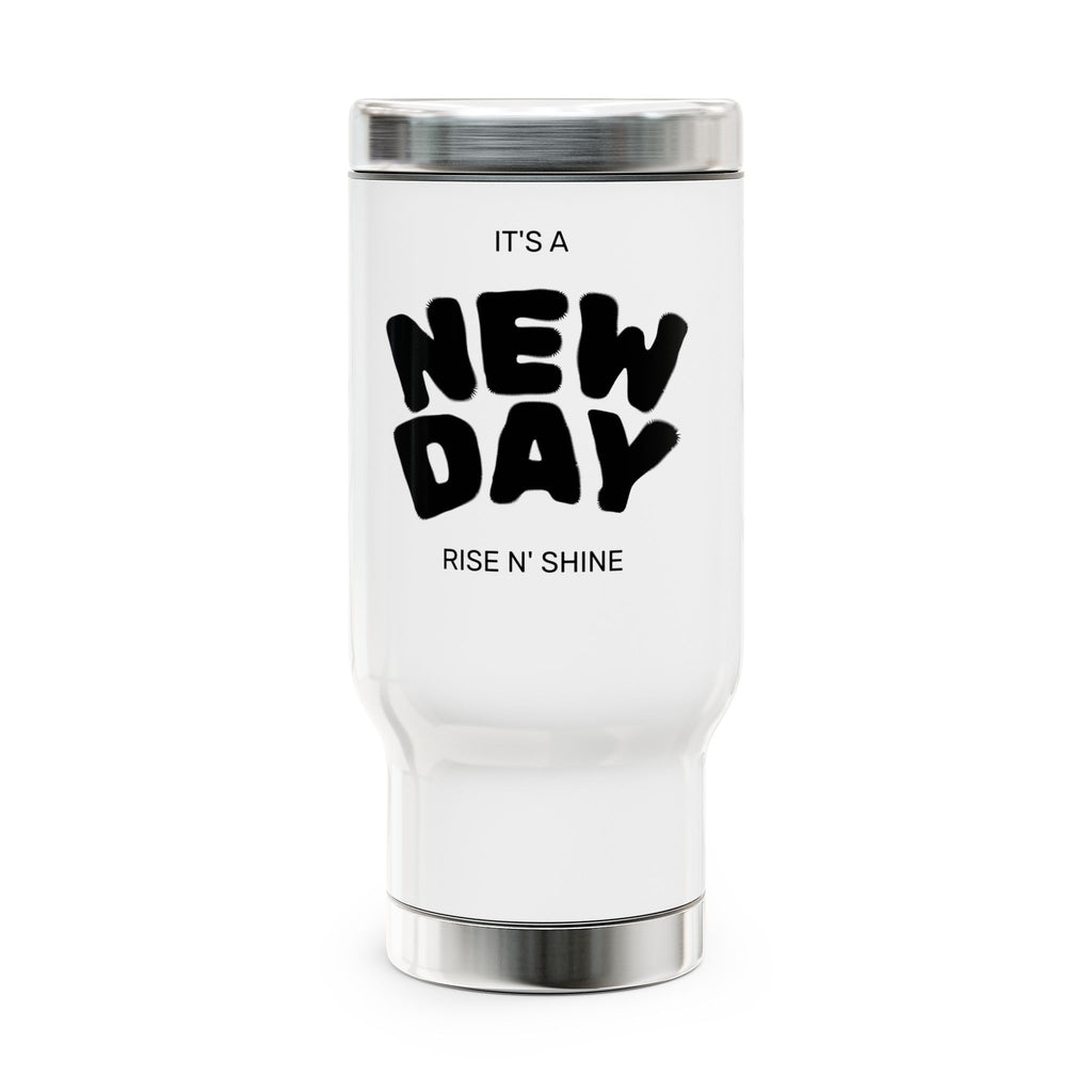 Travel Mug - “It’s a New Day • Rise N’ Shine” Stainless Steel 14oz