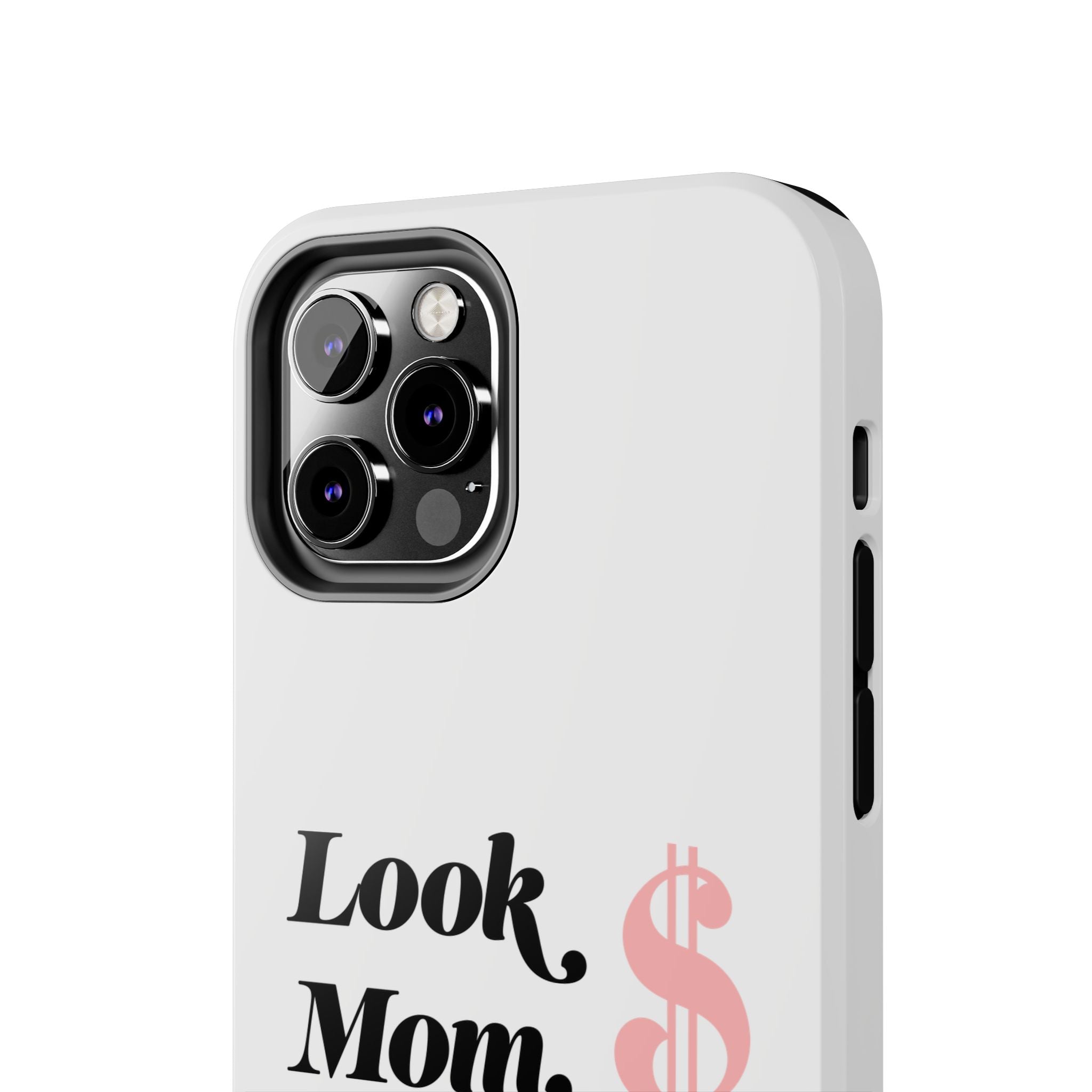 Look Mom, I Made It Phone Case — Motivational Money Quote Tough Case