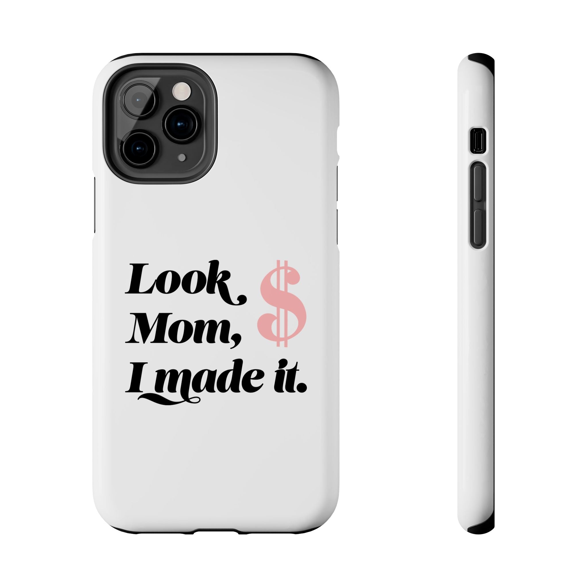 Look Mom, I Made It Phone Case — Motivational Money Quote Tough Case