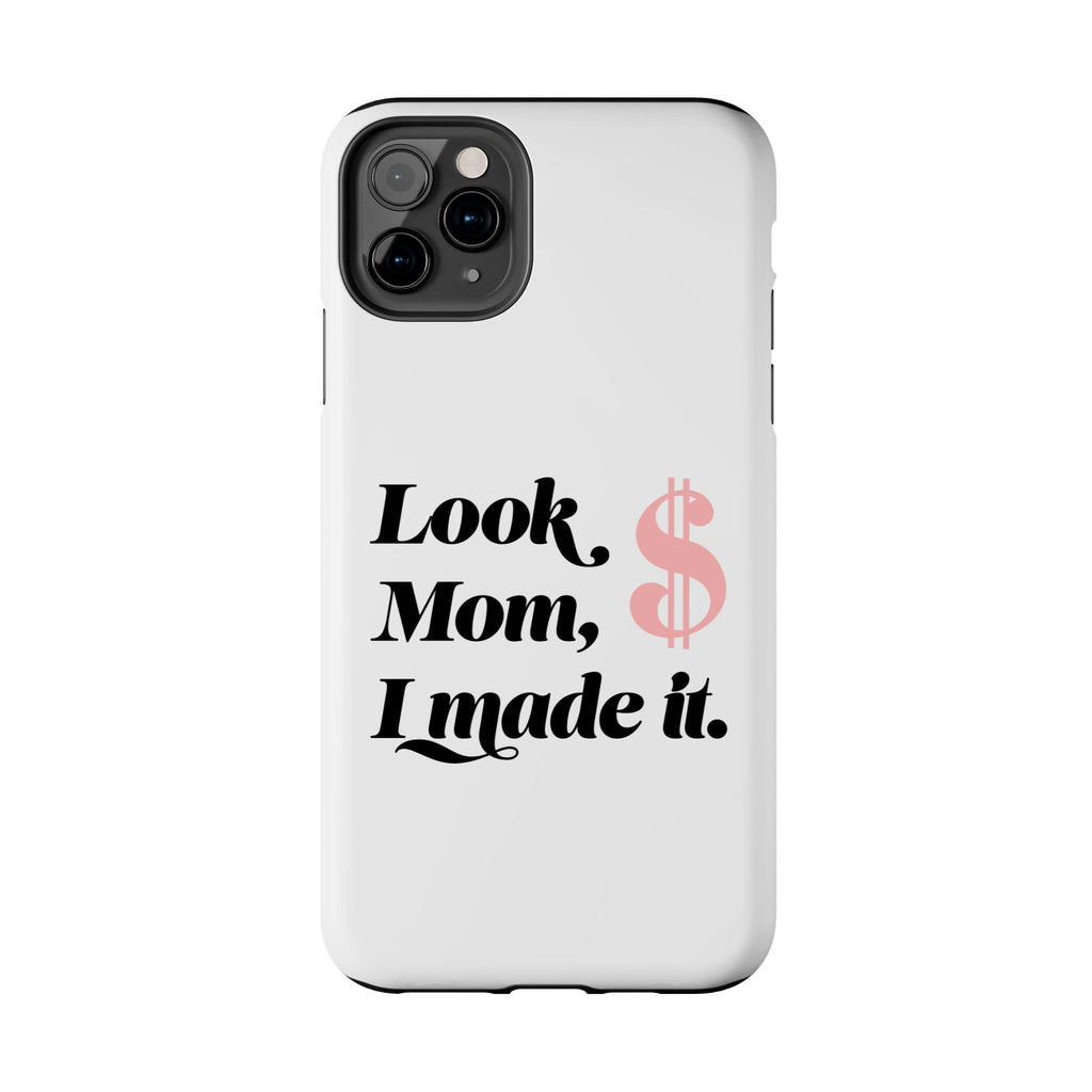 Look Mom, I Made It Phone Case — Motivational Money Quote Tough Case