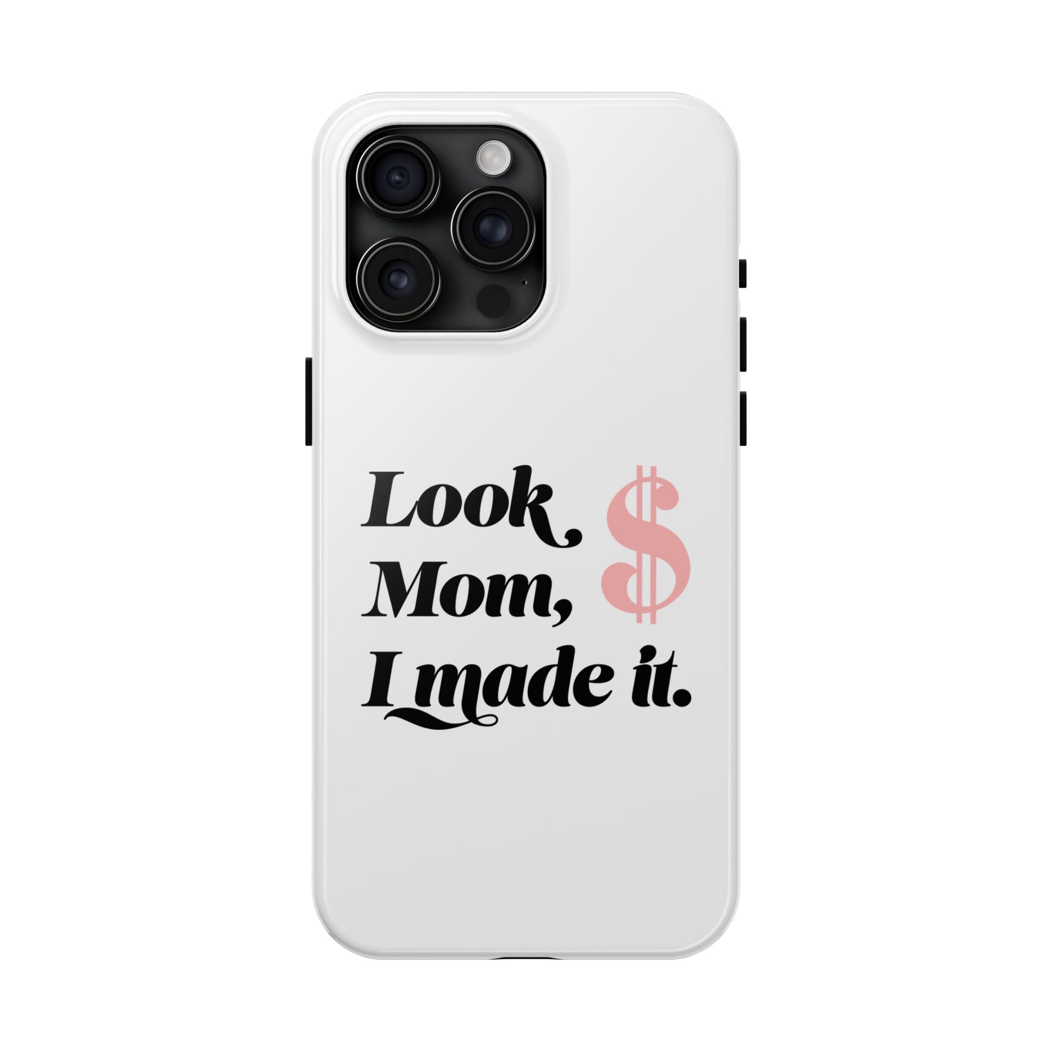 Look Mom, I Made It Phone Case — Motivational Money Quote Tough Case