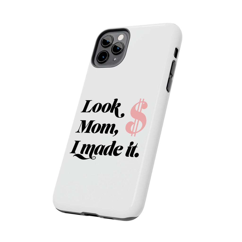 Look Mom, I Made It Phone Case — Motivational Money Quote Tough Case