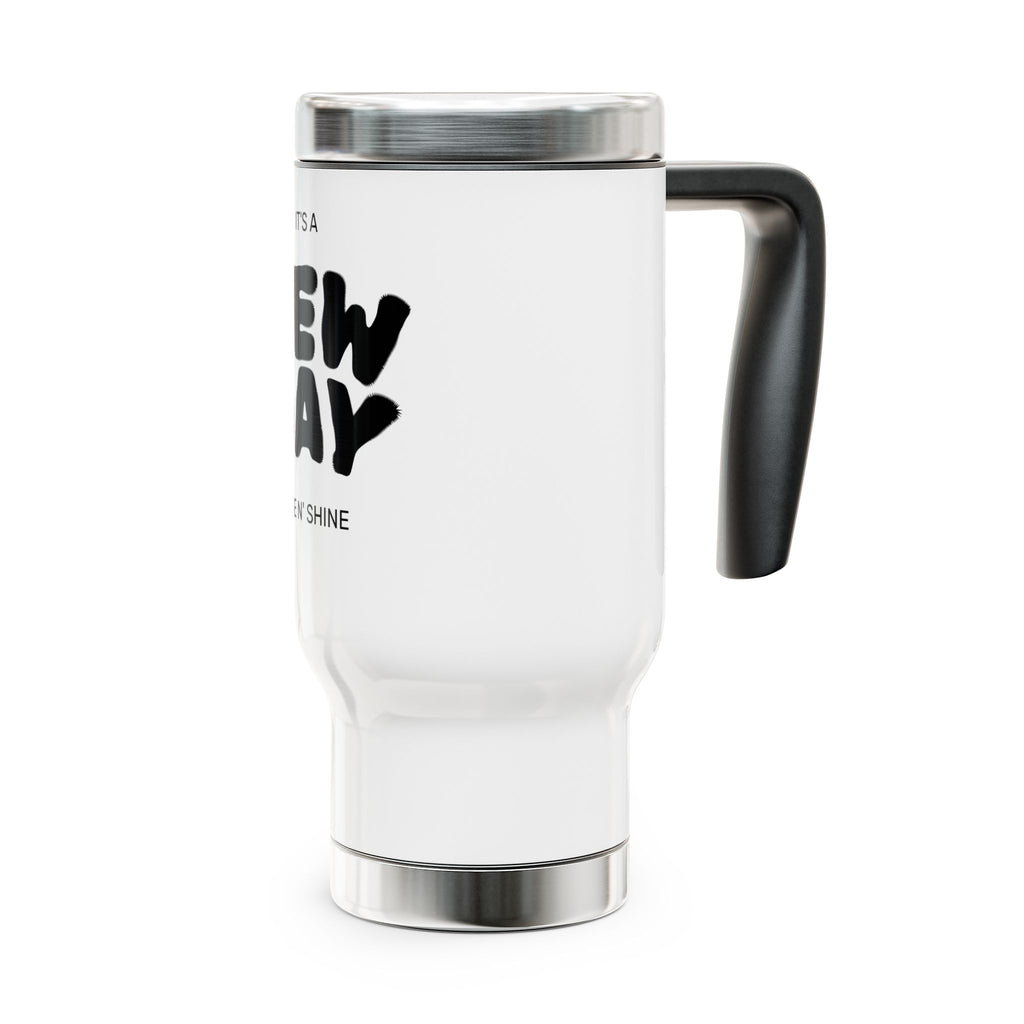 Travel Mug - “It’s a New Day • Rise N’ Shine” Stainless Steel 14oz