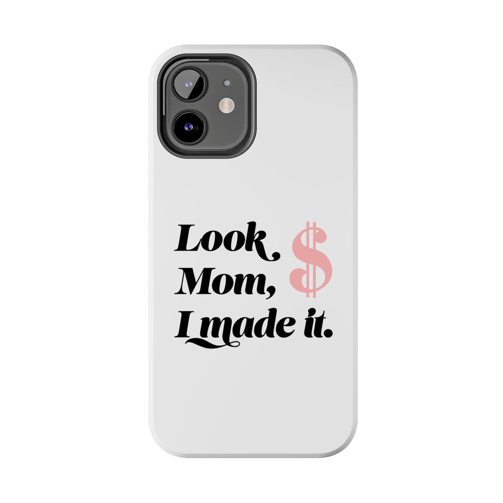 Look Mom, I Made It Phone Case — Motivational Money Quote Tough Case
