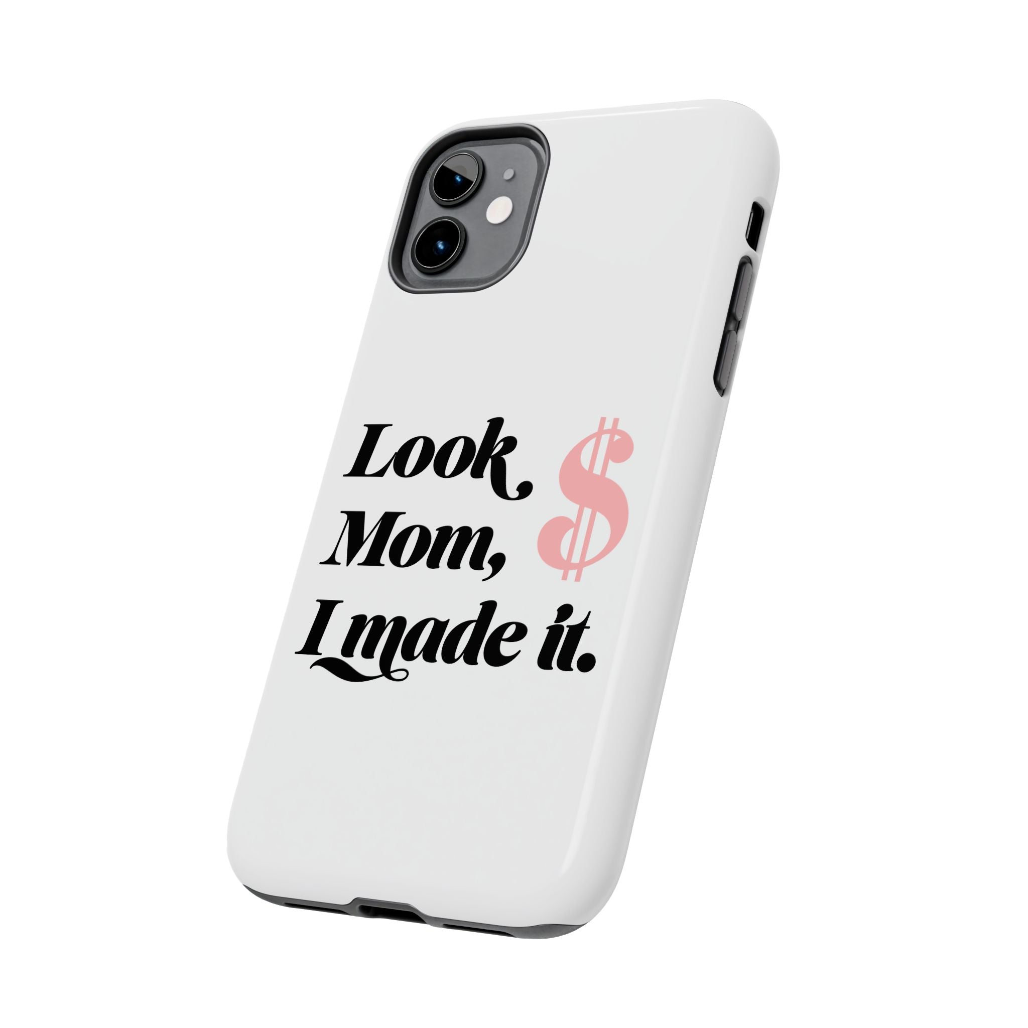Look Mom, I Made It Phone Case — Motivational Money Quote Tough Case