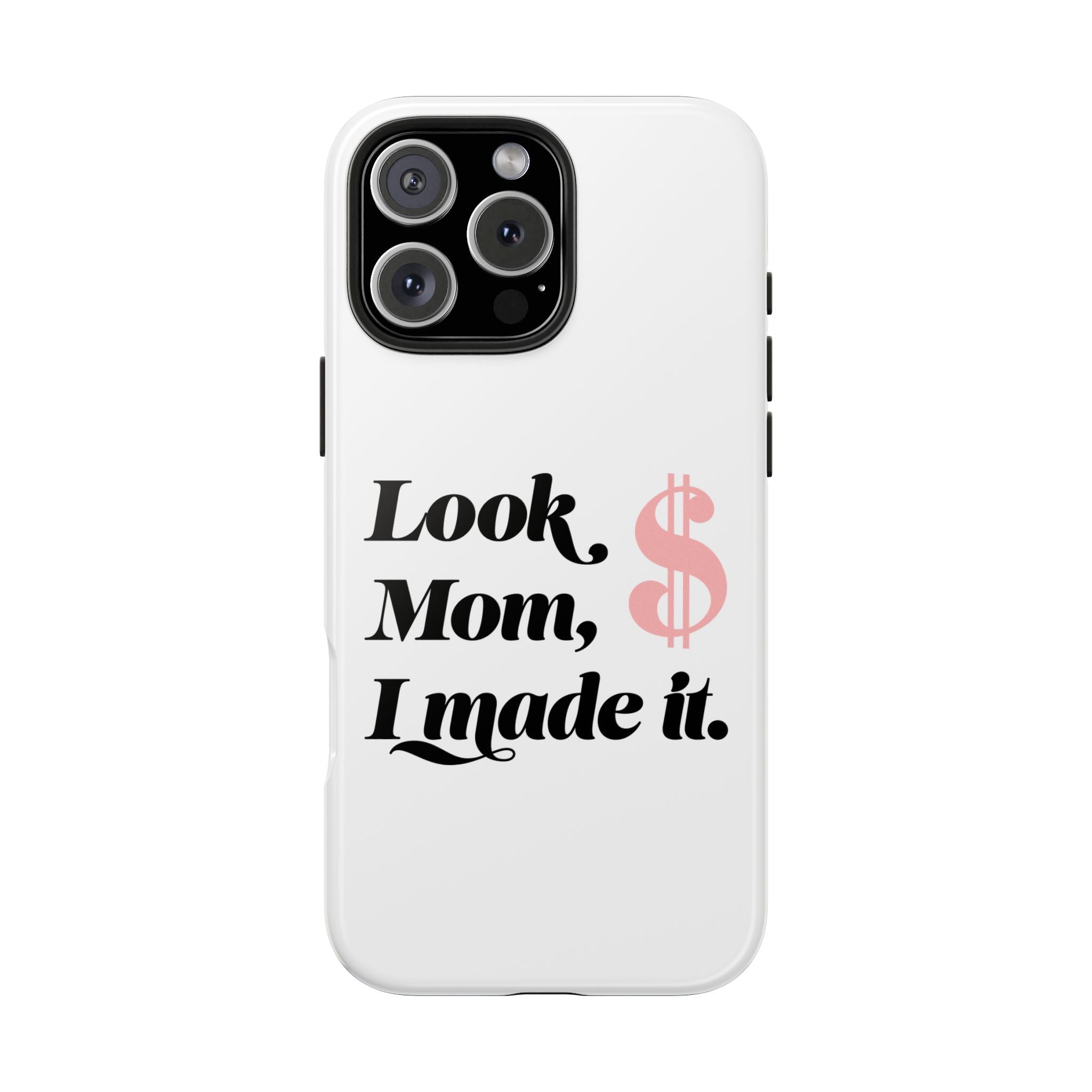 Look Mom, I Made It Phone Case — Motivational Money Quote Tough Case