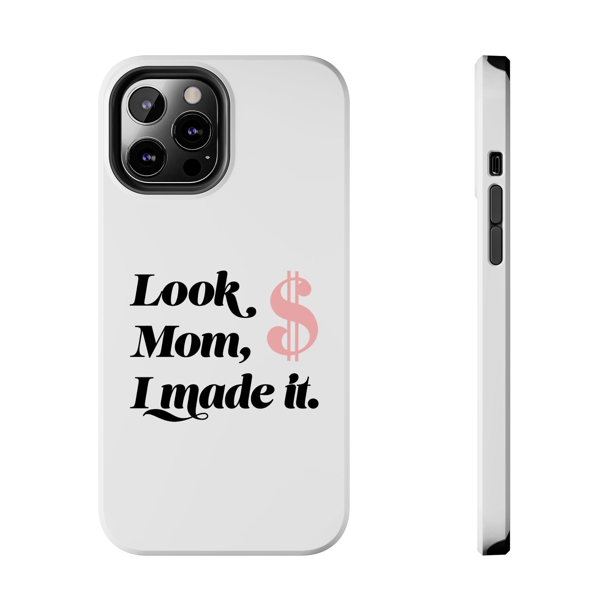 Look Mom, I Made It Phone Case — Motivational Money Quote Tough Case