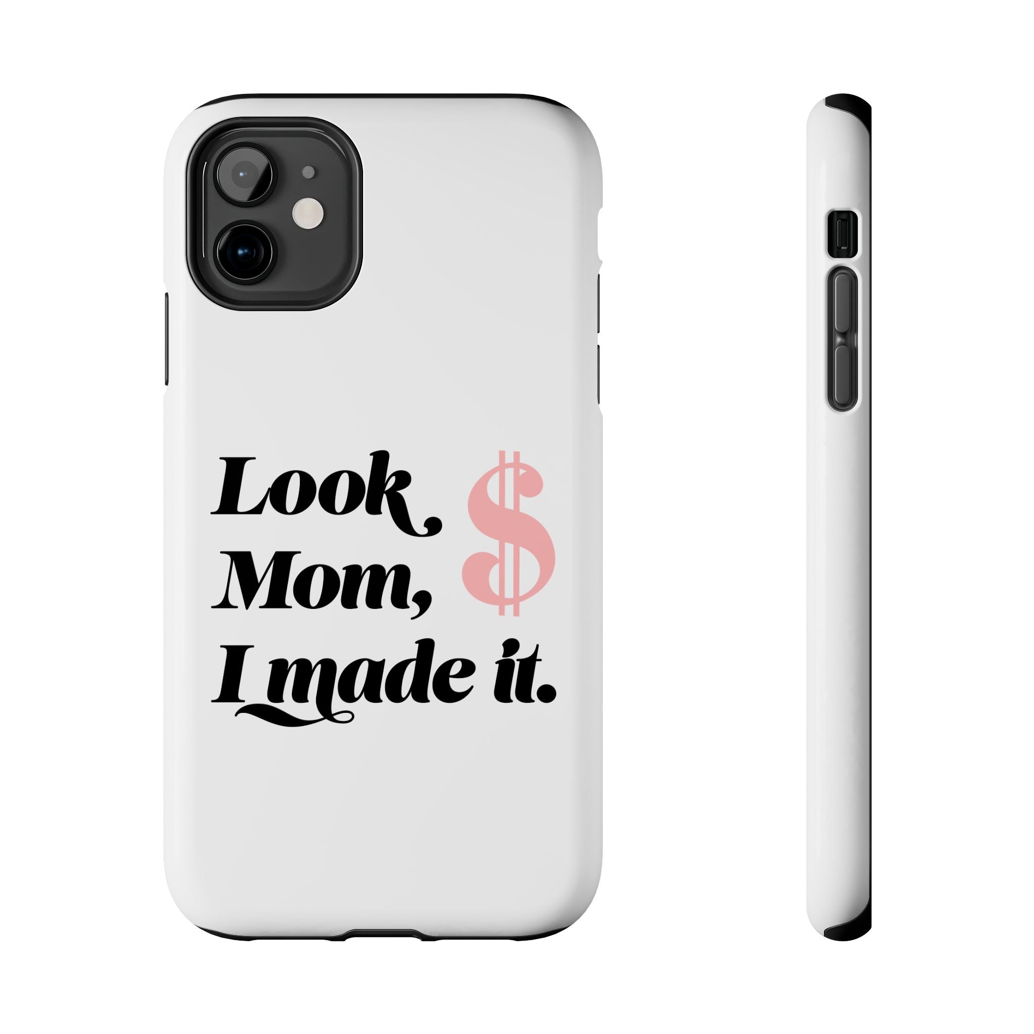 Look Mom, I Made It Phone Case — Motivational Money Quote Tough Case