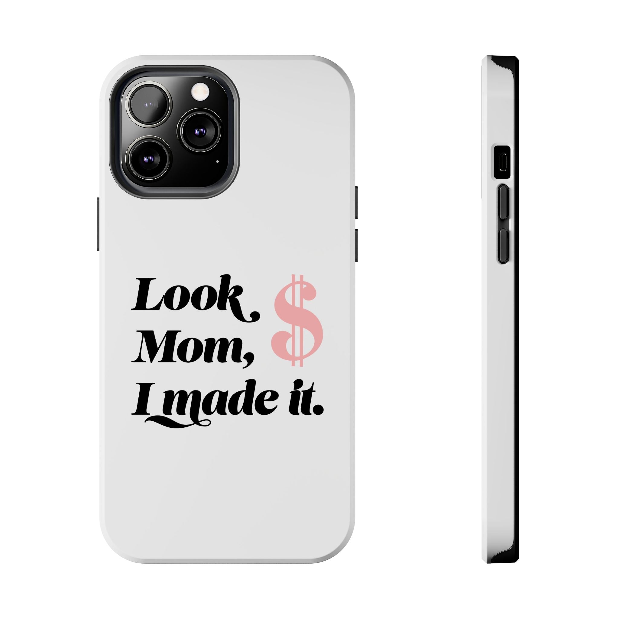 Look Mom, I Made It Phone Case — Motivational Money Quote Tough Case
