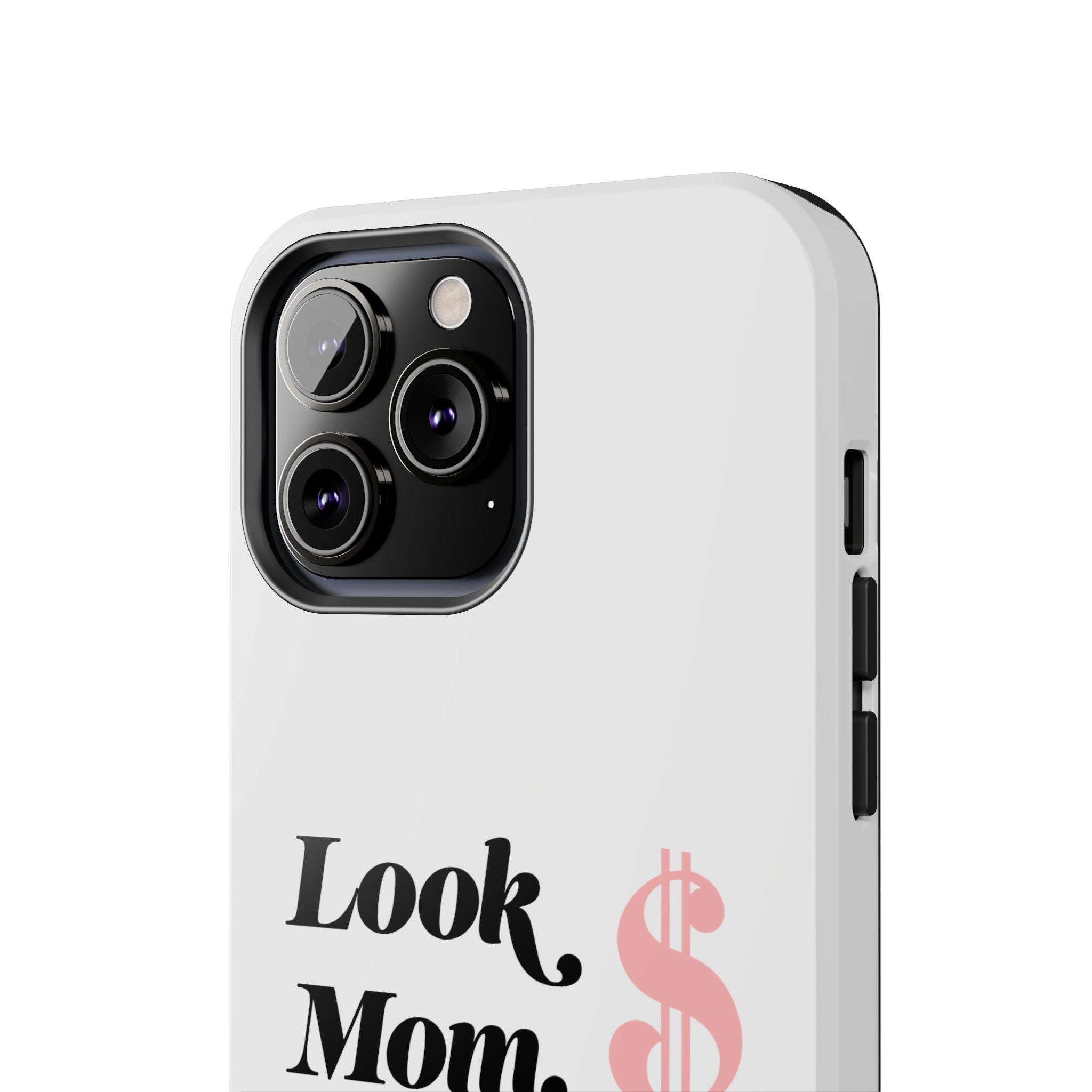 Look Mom, I Made It Phone Case — Motivational Money Quote Tough Case