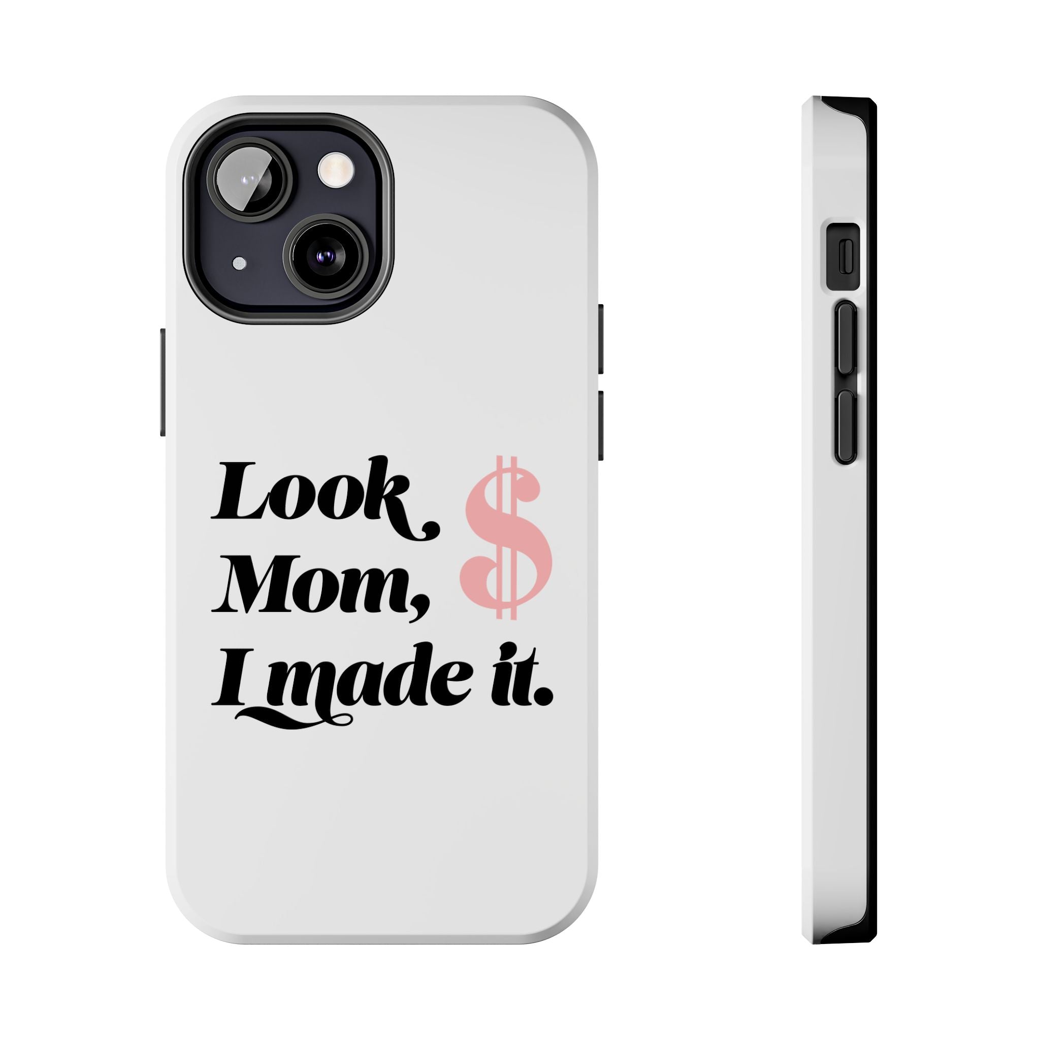 Look Mom, I Made It Phone Case — Motivational Money Quote Tough Case