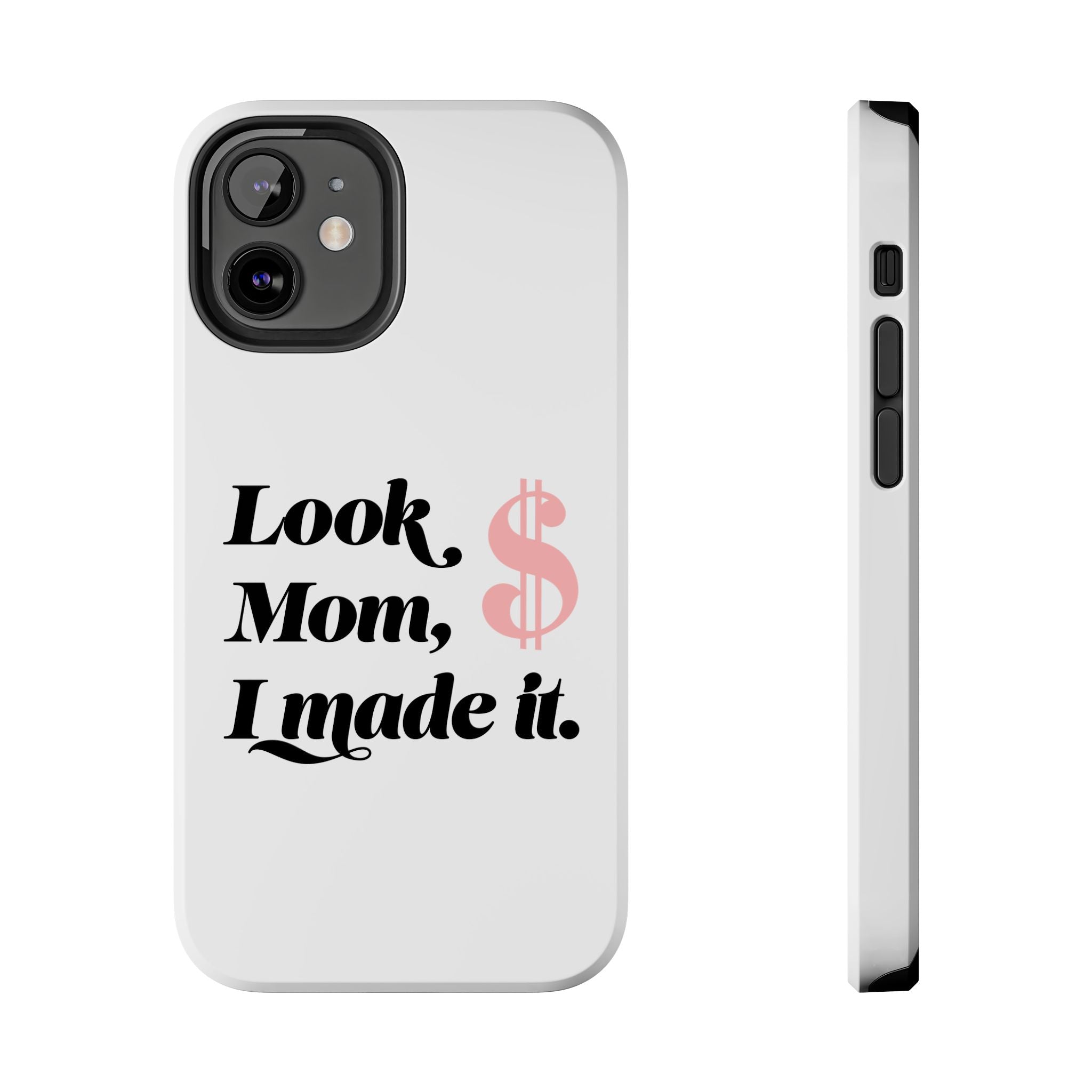 Look Mom, I Made It Phone Case — Motivational Money Quote Tough Case