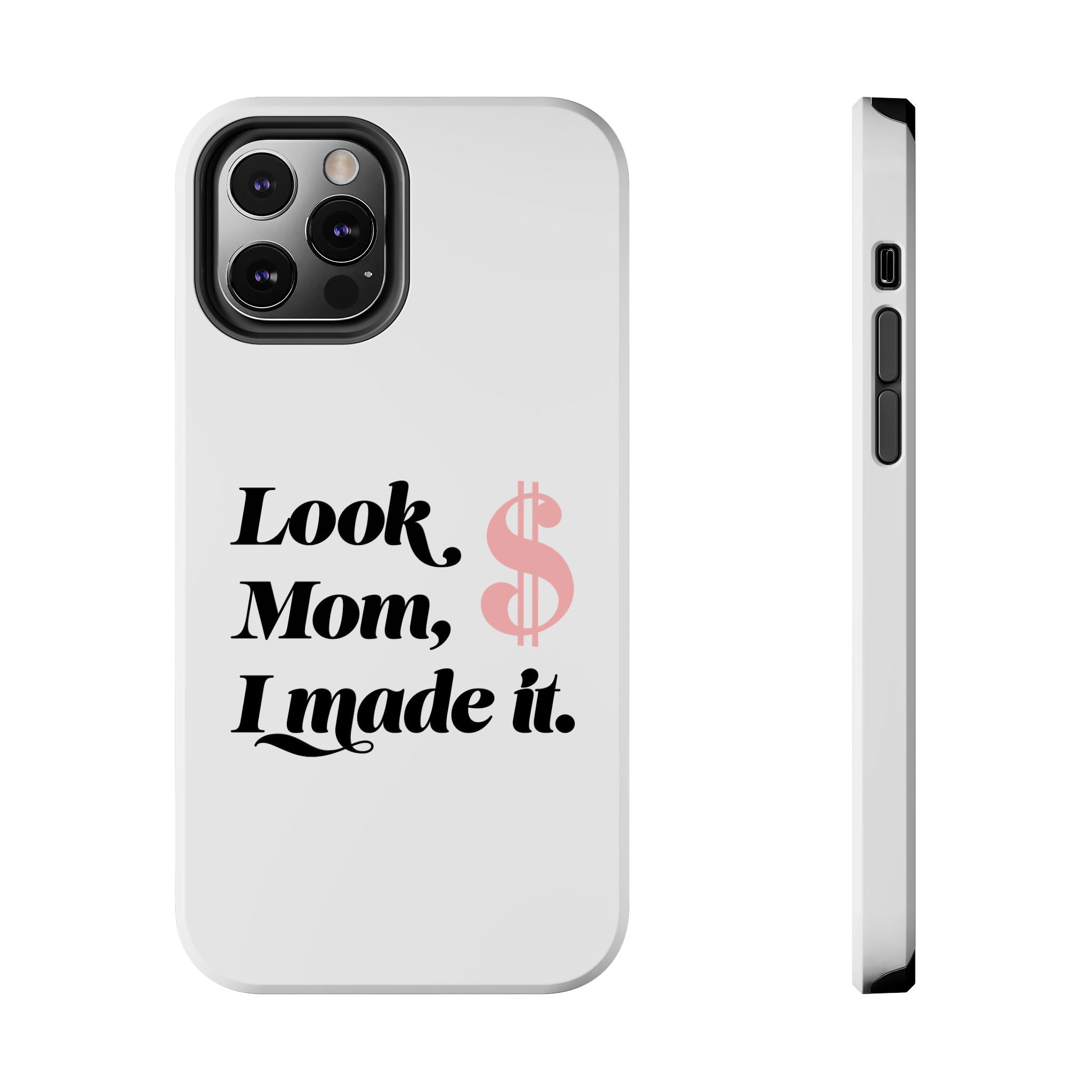 Look Mom, I Made It Phone Case — Motivational Money Quote Tough Case