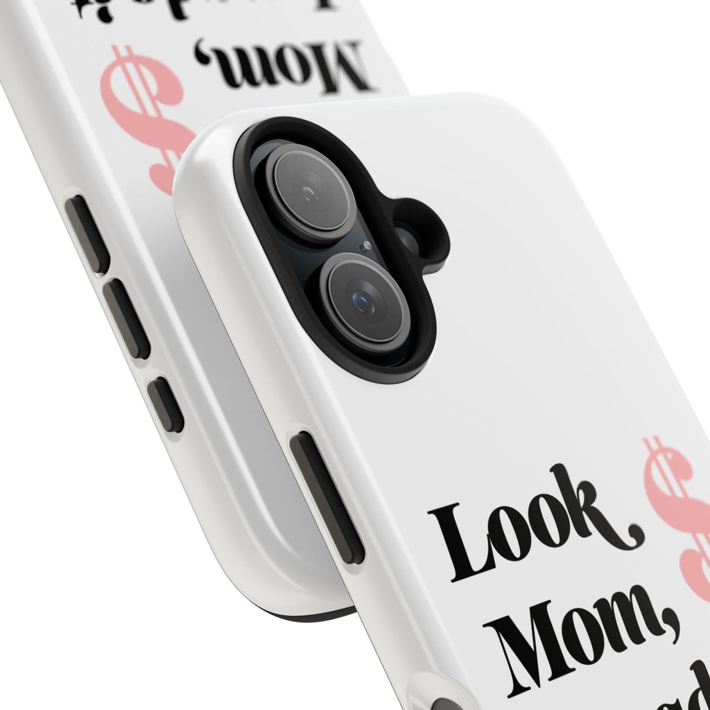 Look Mom, I Made It Phone Case — Motivational Money Quote Tough Case