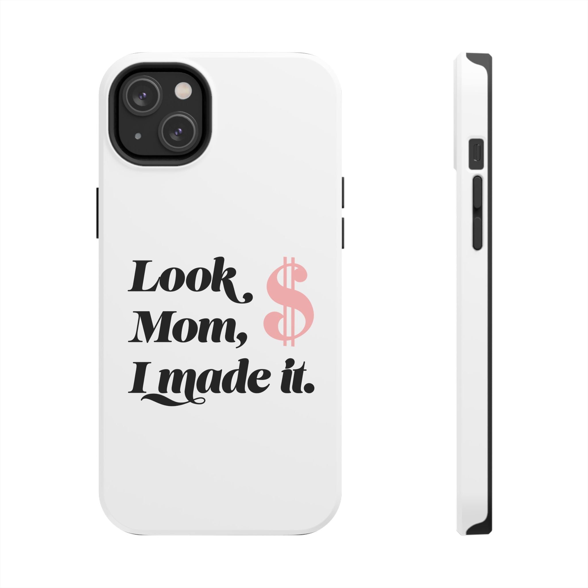 Look Mom, I Made It Phone Case — Motivational Money Quote Tough Case