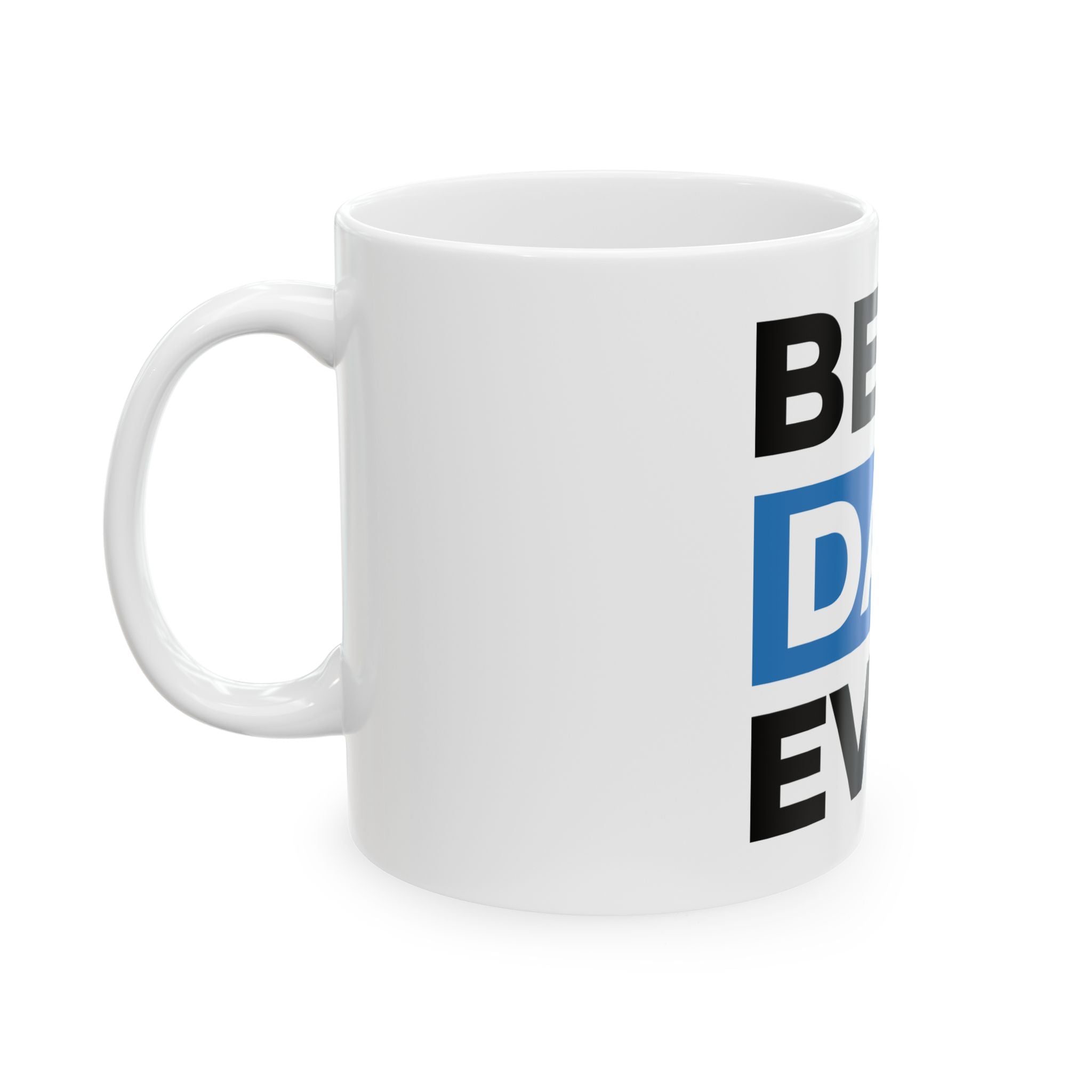 Best. Dad. Ever. Ceramic Coffee Mug — Father’s Day Gift (11oz & 15oz)