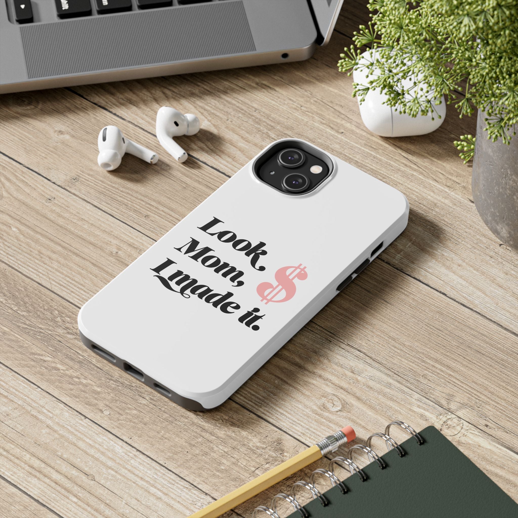 Look Mom, I Made It Phone Case — Motivational Money Quote Tough Case