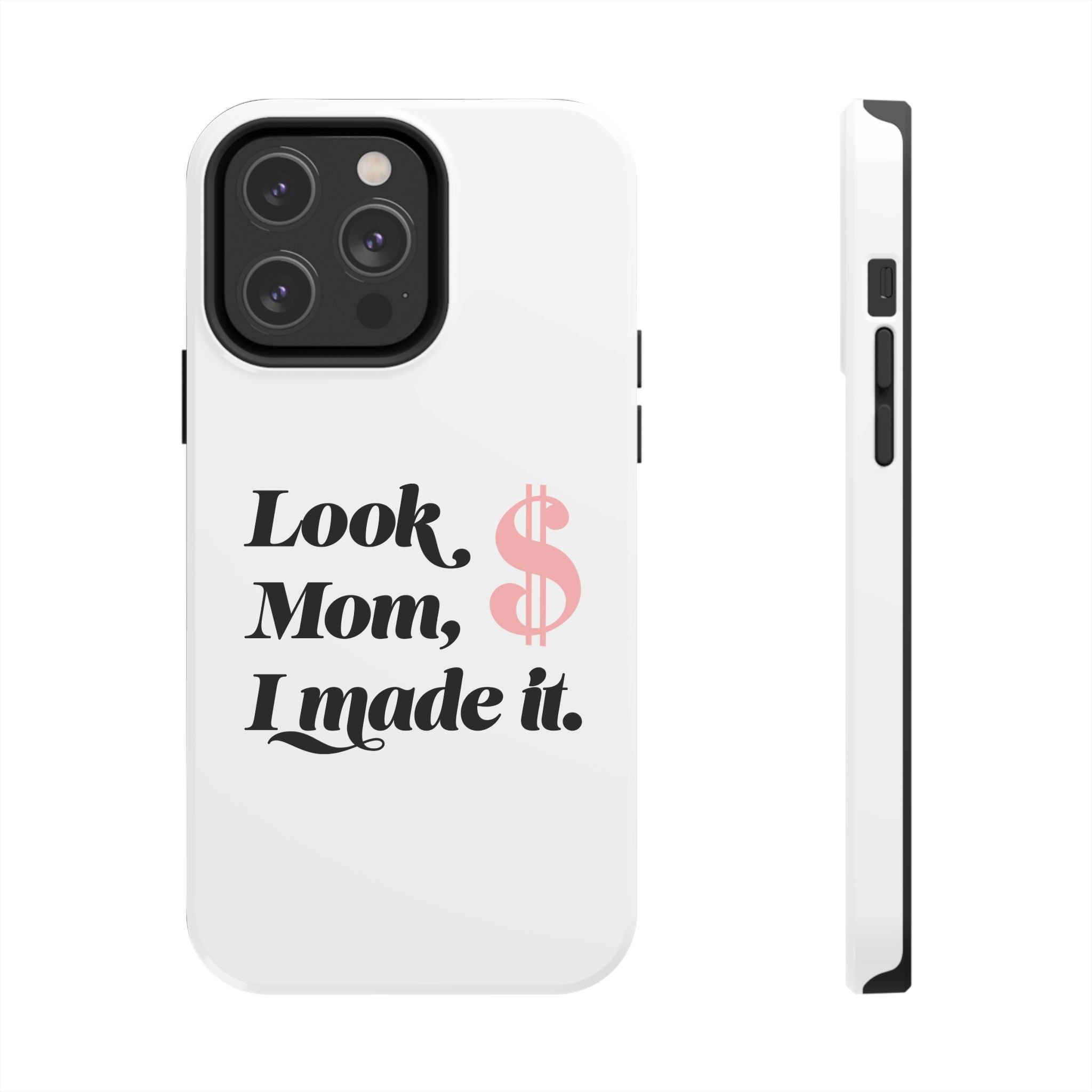 Look Mom, I Made It Phone Case — Motivational Money Quote Tough Case