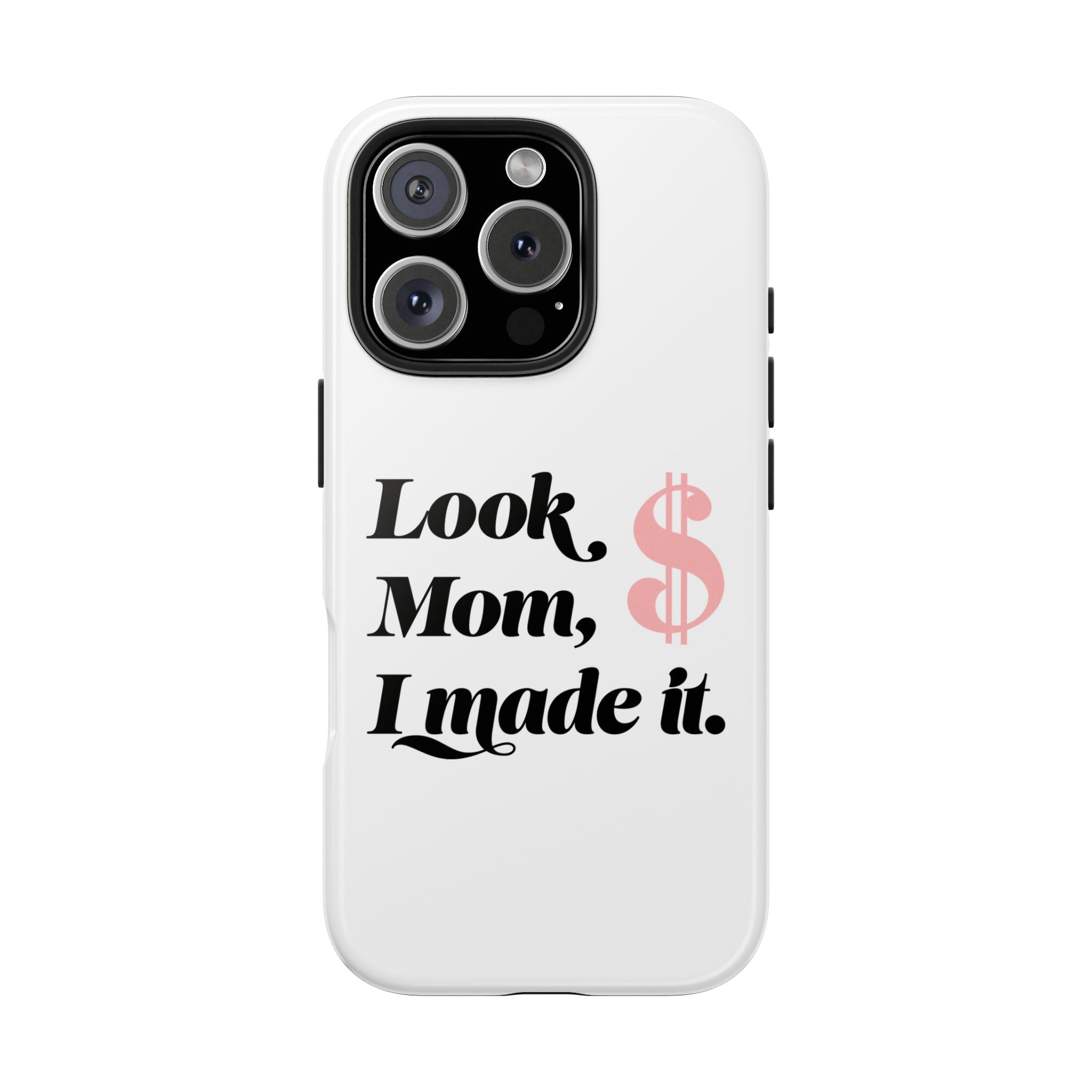 Look Mom, I Made It Phone Case — Motivational Money Quote Tough Case