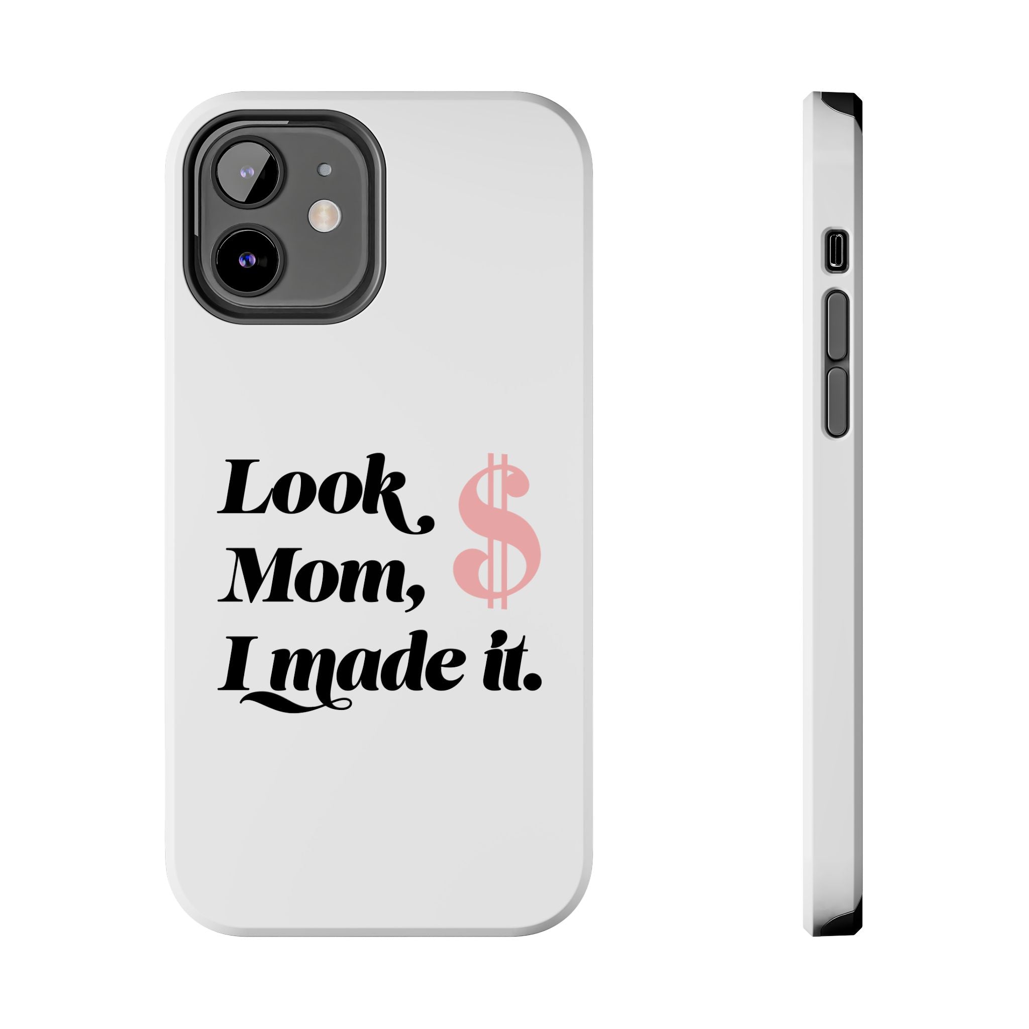 Look Mom, I Made It Phone Case — Motivational Money Quote Tough Case