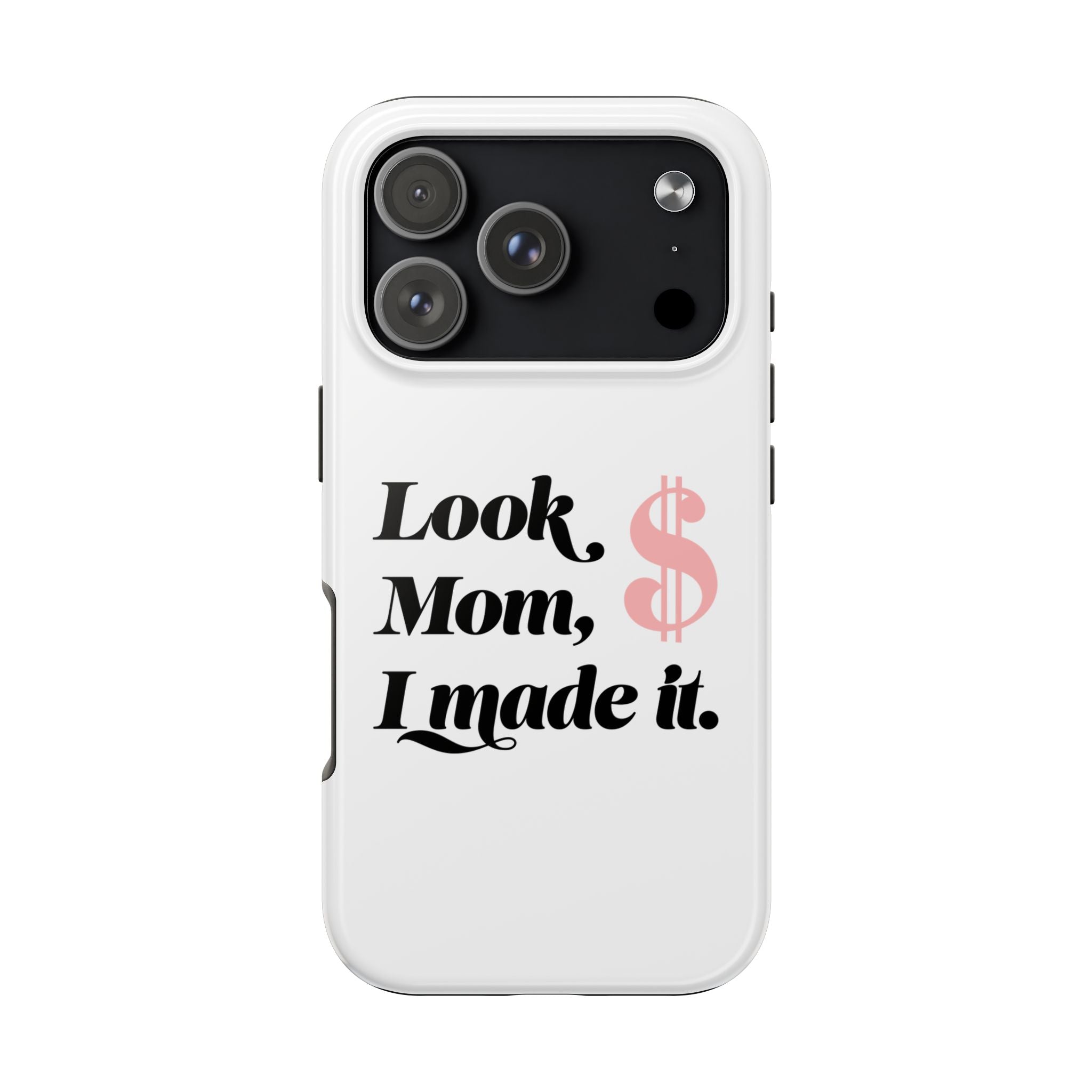 Look Mom, I Made It Phone Case — Motivational Money Quote Tough Case
