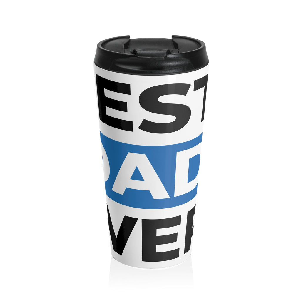 Travel Mug — Best Dad Ever Stainless Steel Coffee Tumbler