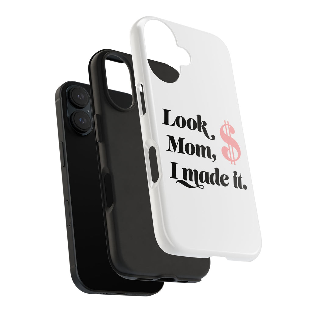 Look Mom, I Made It Phone Case — Motivational Money Quote Tough Case