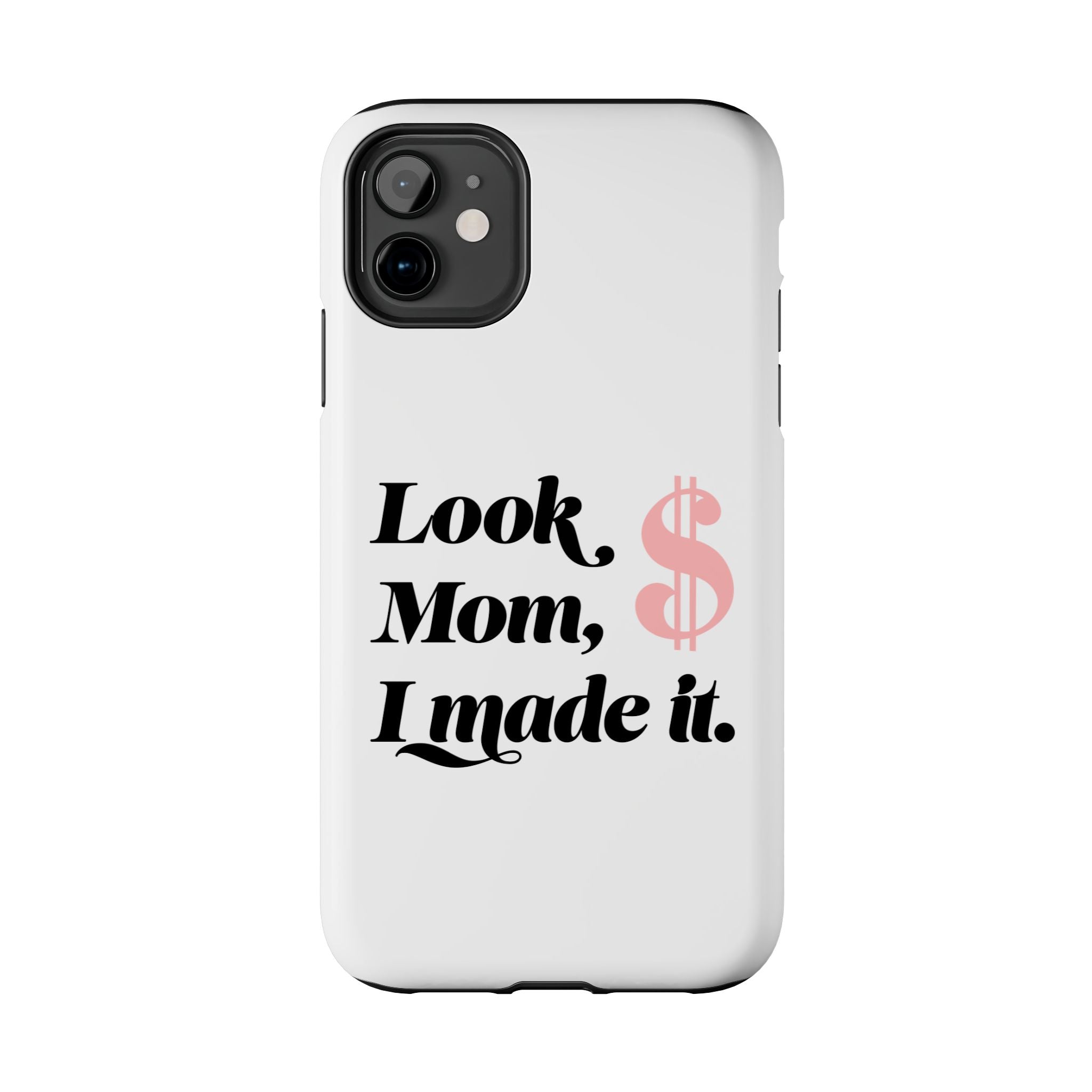 Look Mom, I Made It Phone Case — Motivational Money Quote Tough Case
