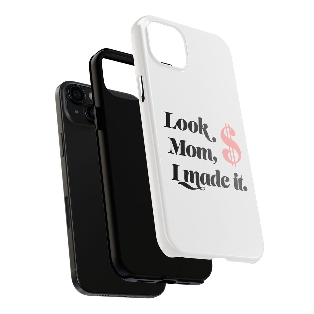 Look Mom, I Made It Phone Case — Motivational Money Quote Tough Case