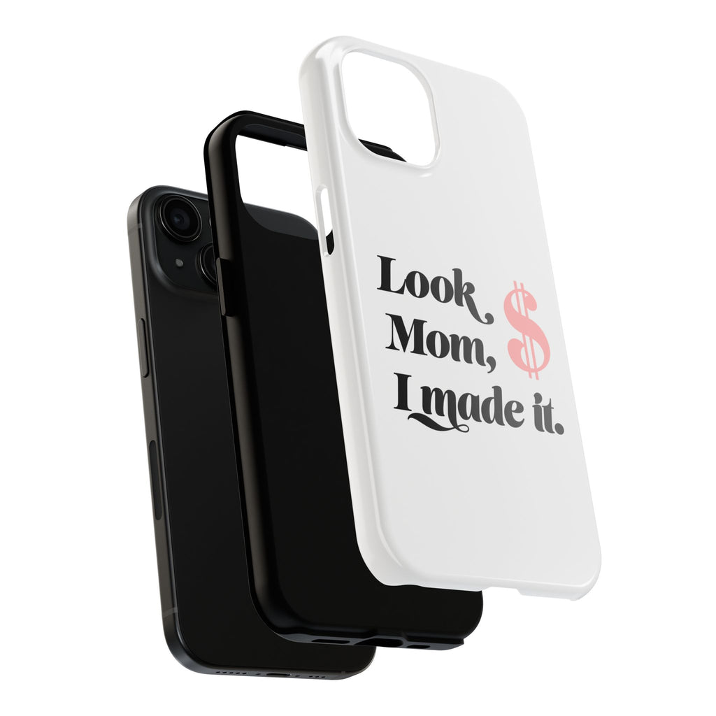 Look Mom, I Made It Phone Case — Motivational Money Quote Tough Case