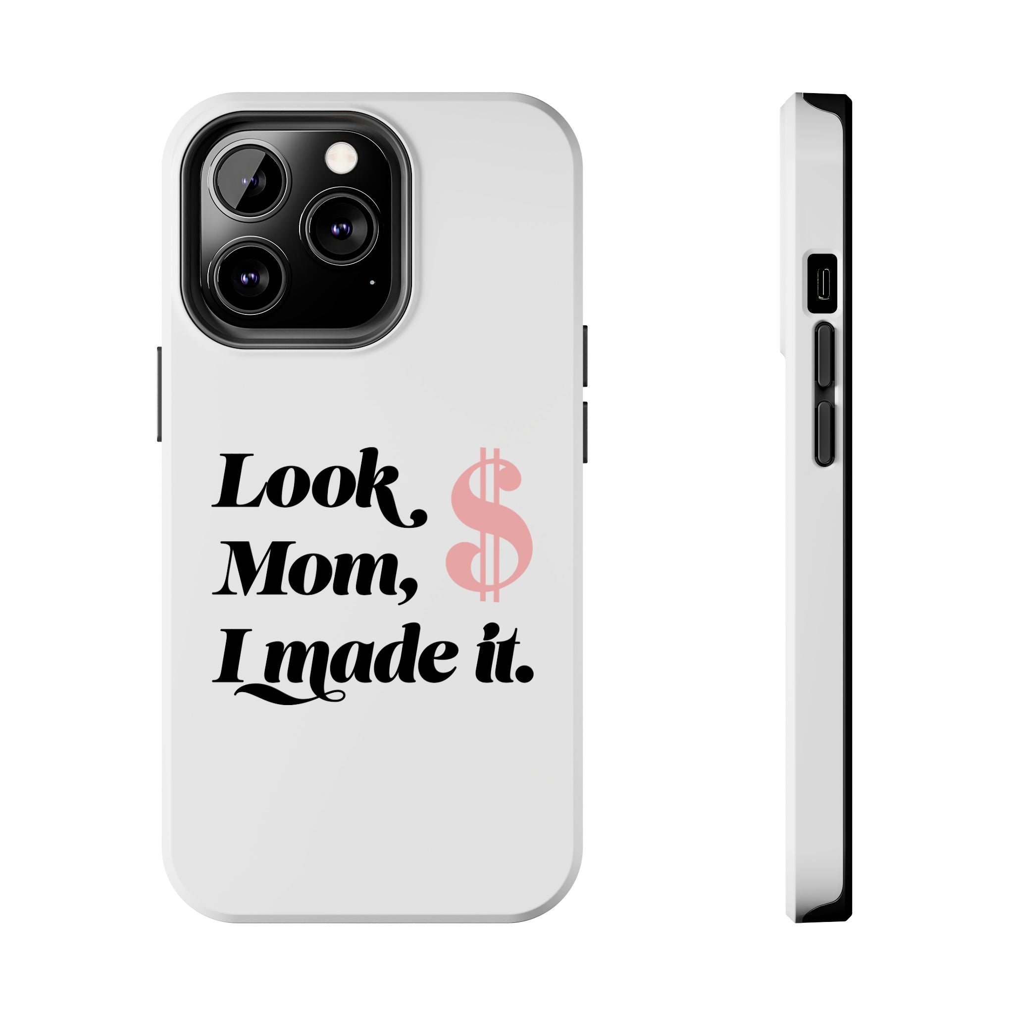 Look Mom, I Made It Phone Case — Motivational Money Quote Tough Case