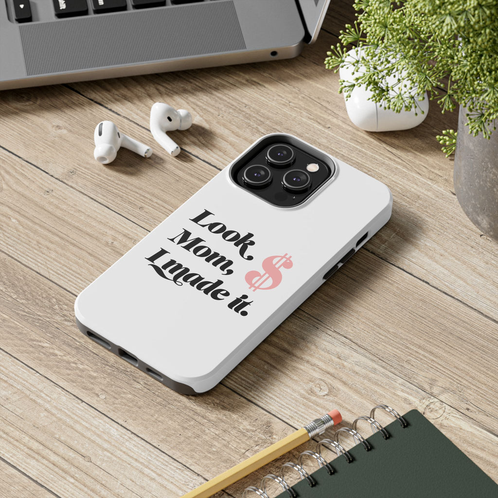 Look Mom, I Made It Phone Case — Motivational Money Quote Tough Case