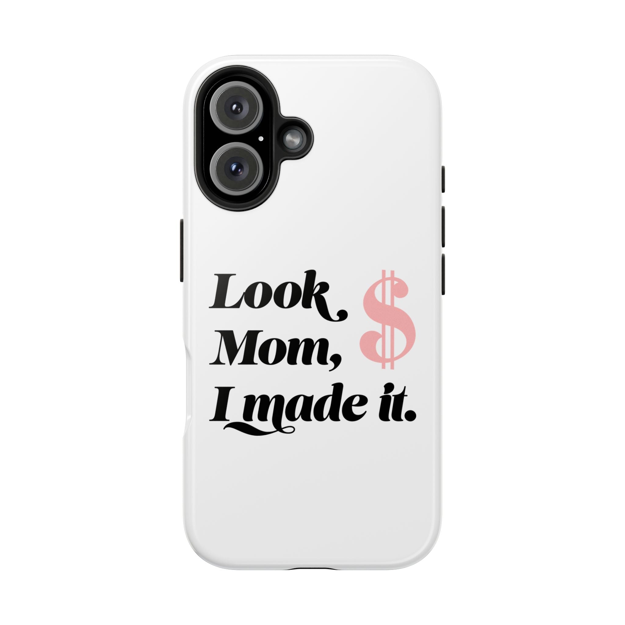 Look Mom, I Made It Phone Case — Motivational Money Quote Tough Case